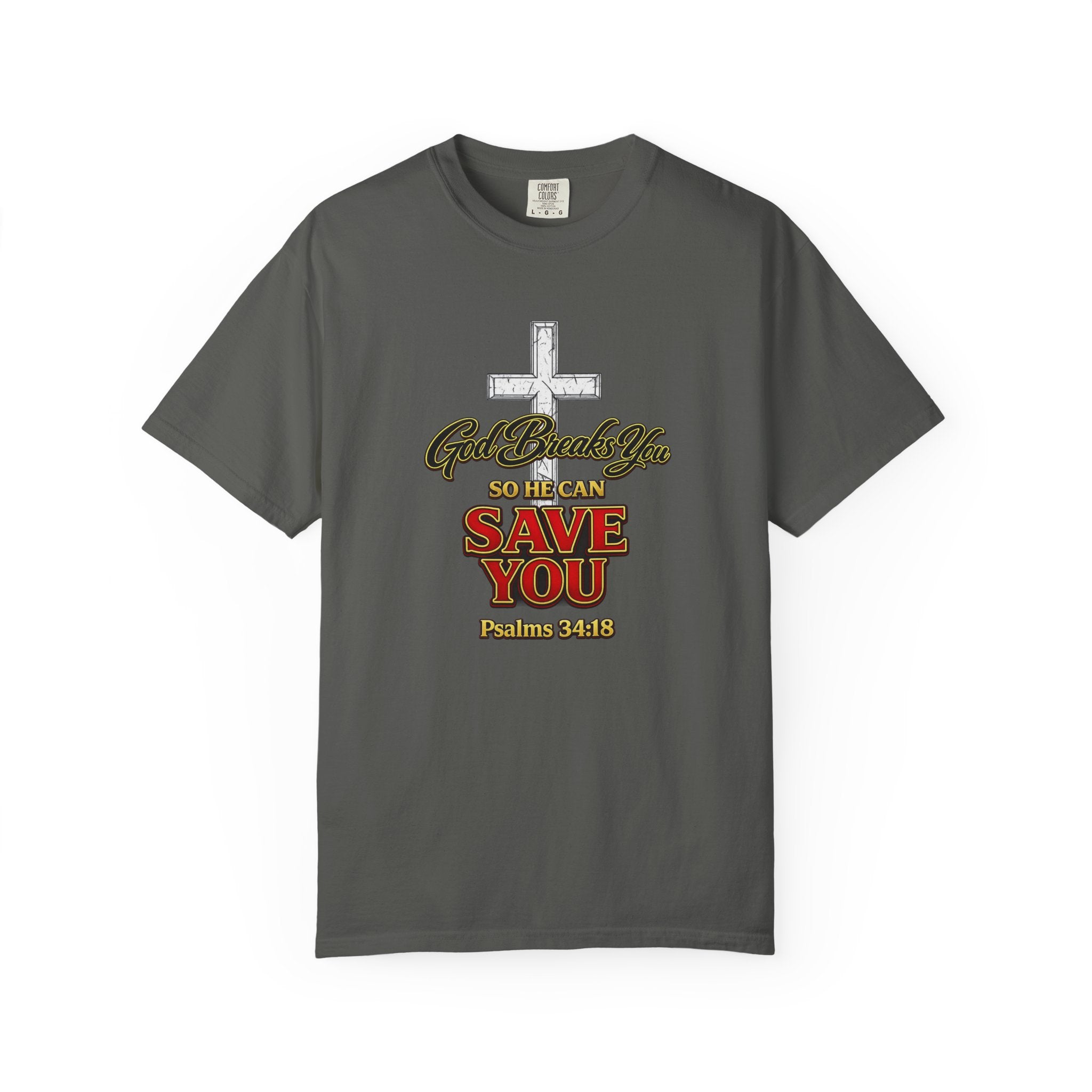 Christian Cross T-Shirt — "God Broke In So He Can Save You" (Psalms 34:19)