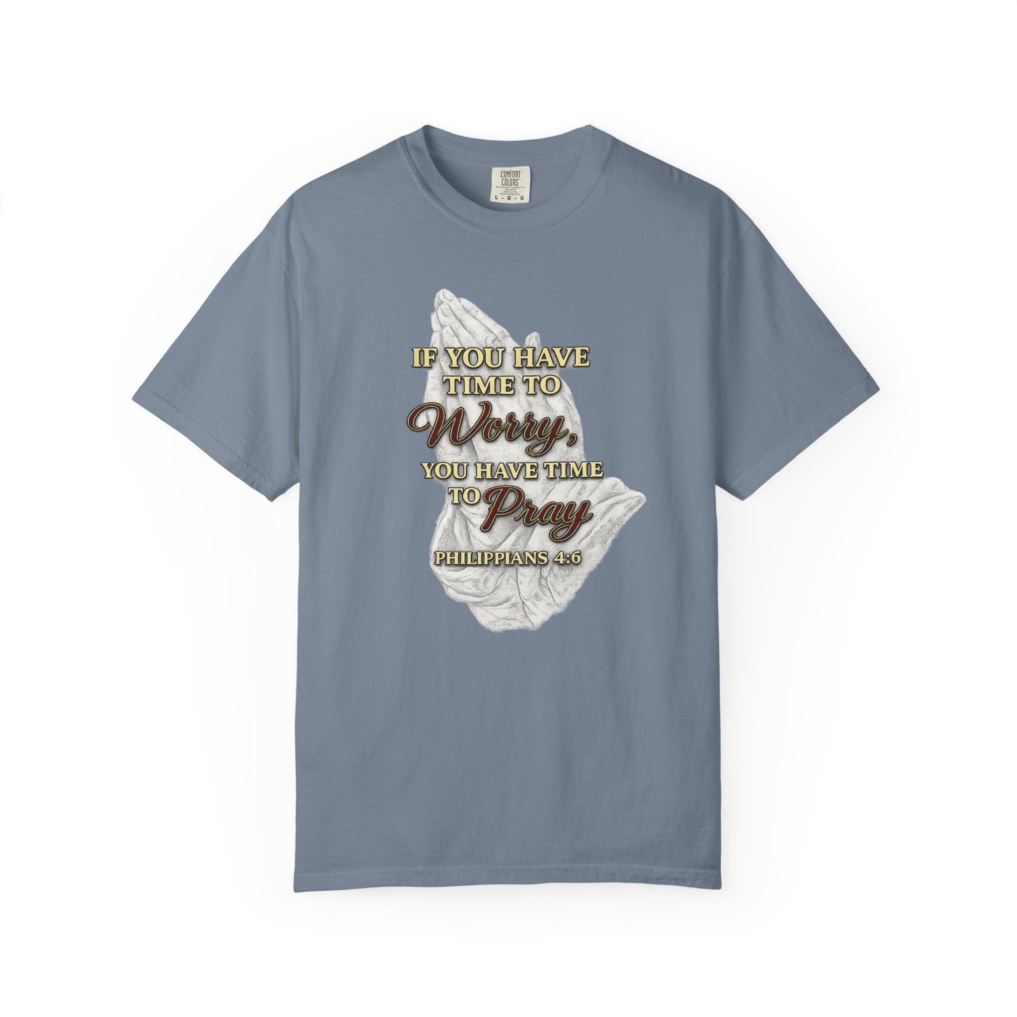 Prayer Reminder T-Shirt — “If You Have Time to Worry, You Have Time to Pray” Christian Tee