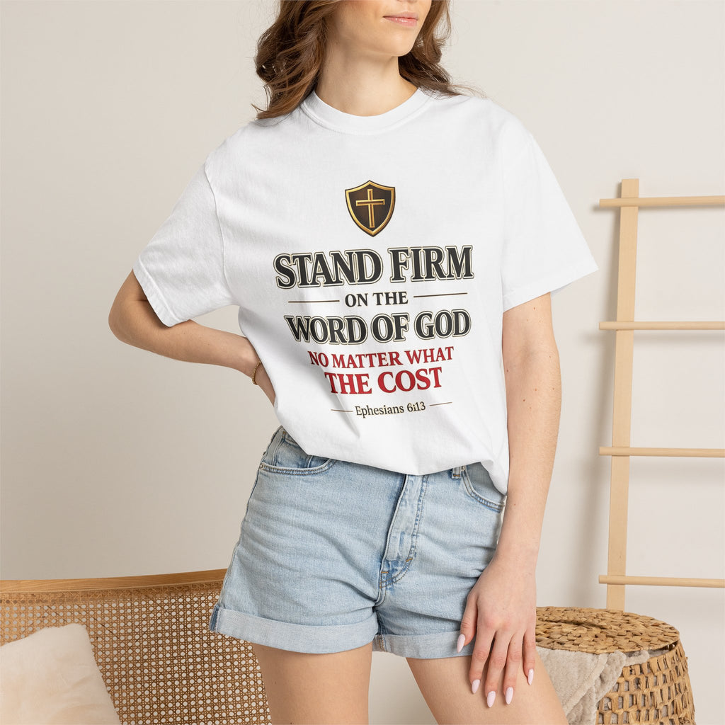 Stand Firm on the Word of God T-Shirt — Ephesians 6:13 Christian Faith Tee