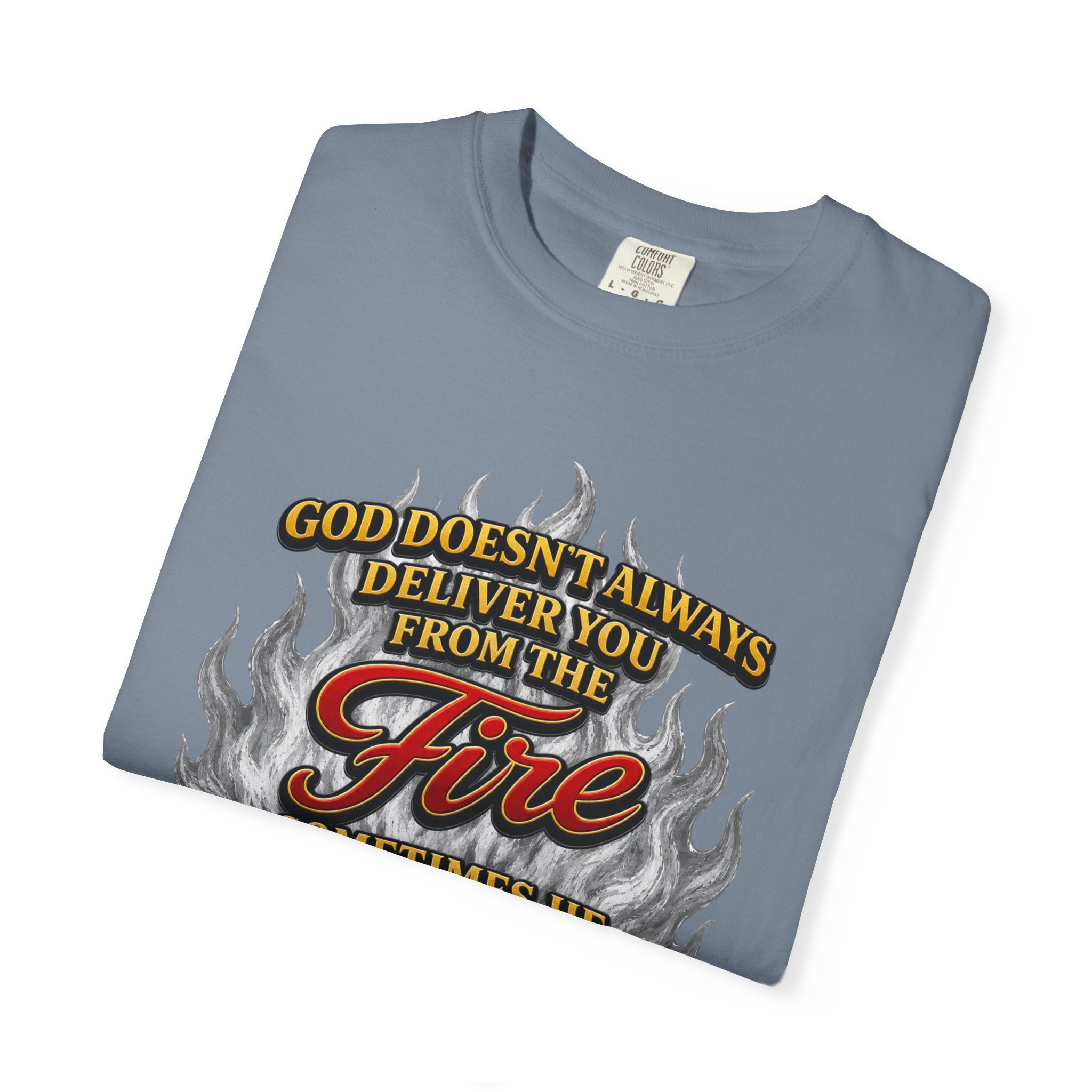 Christian Flame T-Shirt — "God Doesn’t Always Deliver You From the Fire" Faith Tee