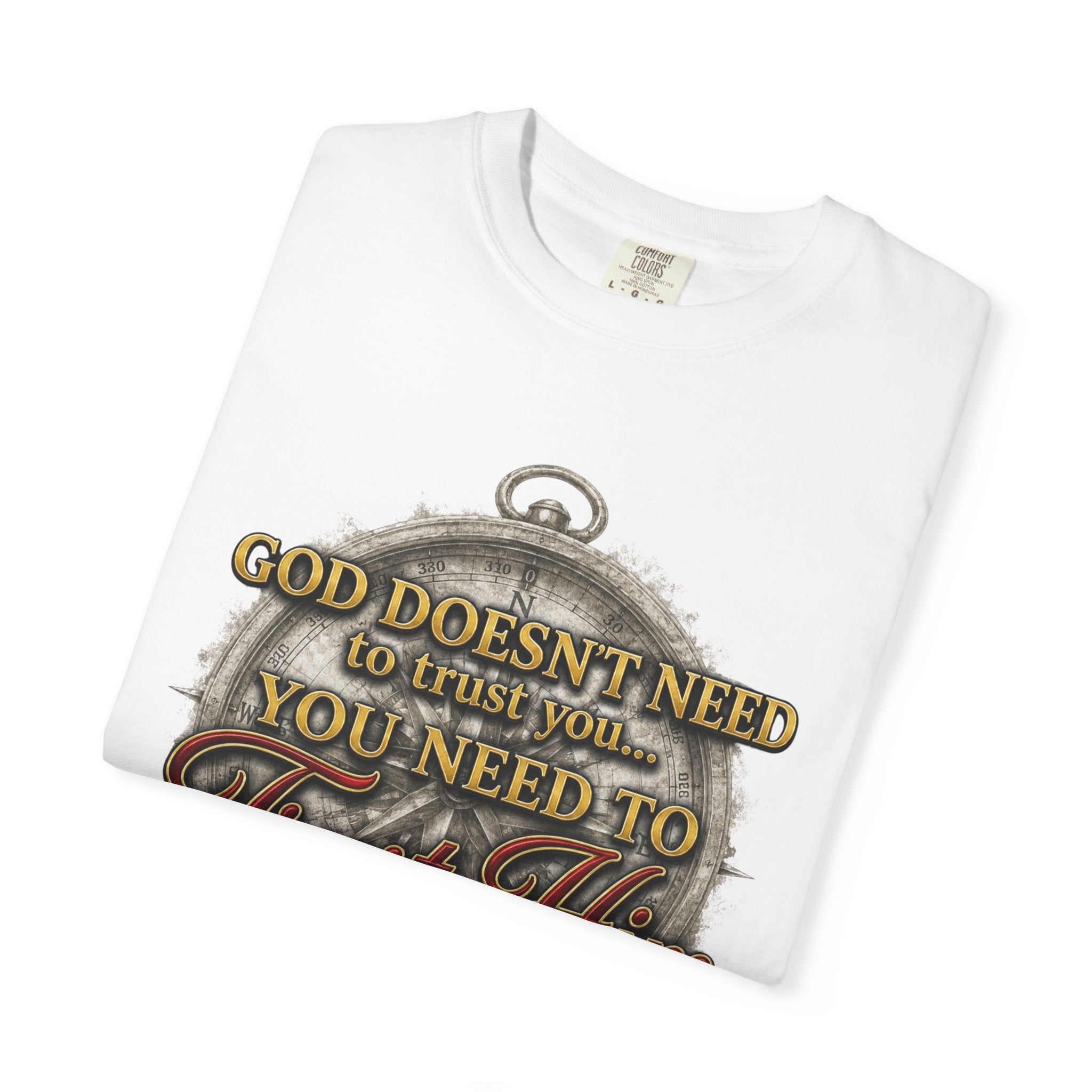 Trust Him Christian T‑Shirt — “God Doesn’t Need to Trust You, You Need to Trust Him” Faith Tee