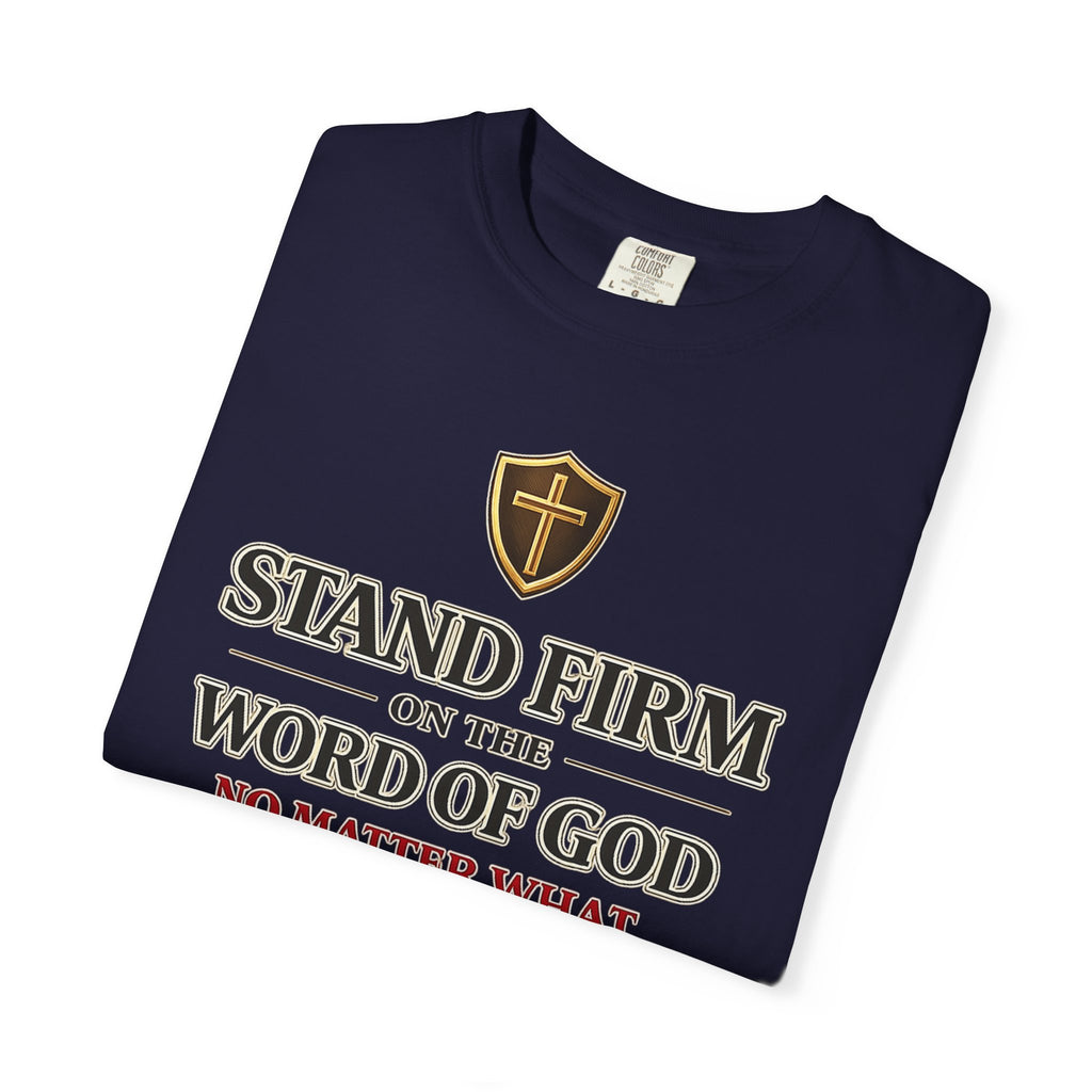 Stand Firm on the Word of God T-Shirt — Ephesians 6:13 Christian Faith Tee