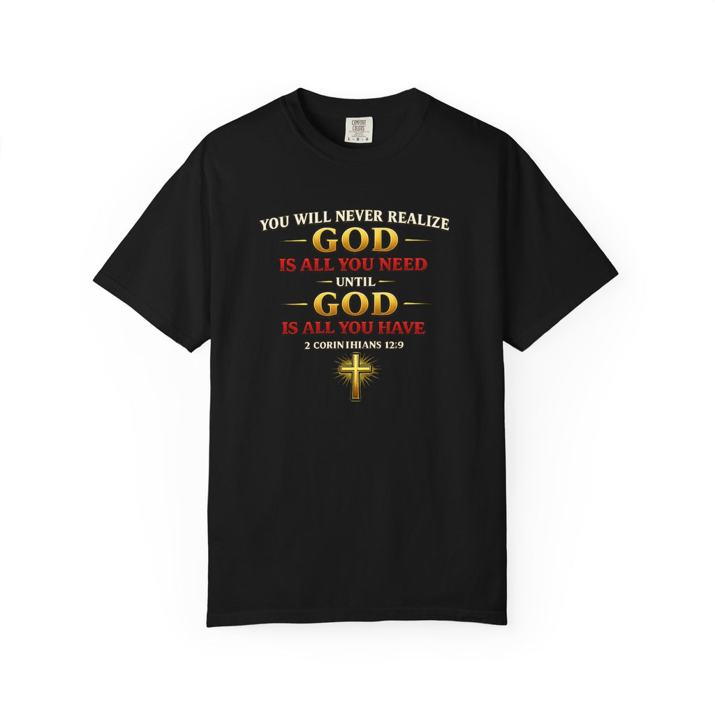 Christian T-Shirt - "God Is All You Need" Faith Cross Tee