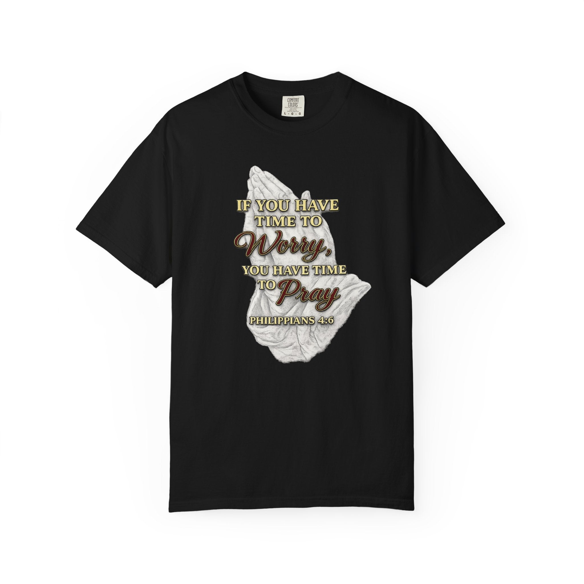 Prayer Reminder T-Shirt — “If You Have Time to Worry, You Have Time to Pray” Christian Tee
