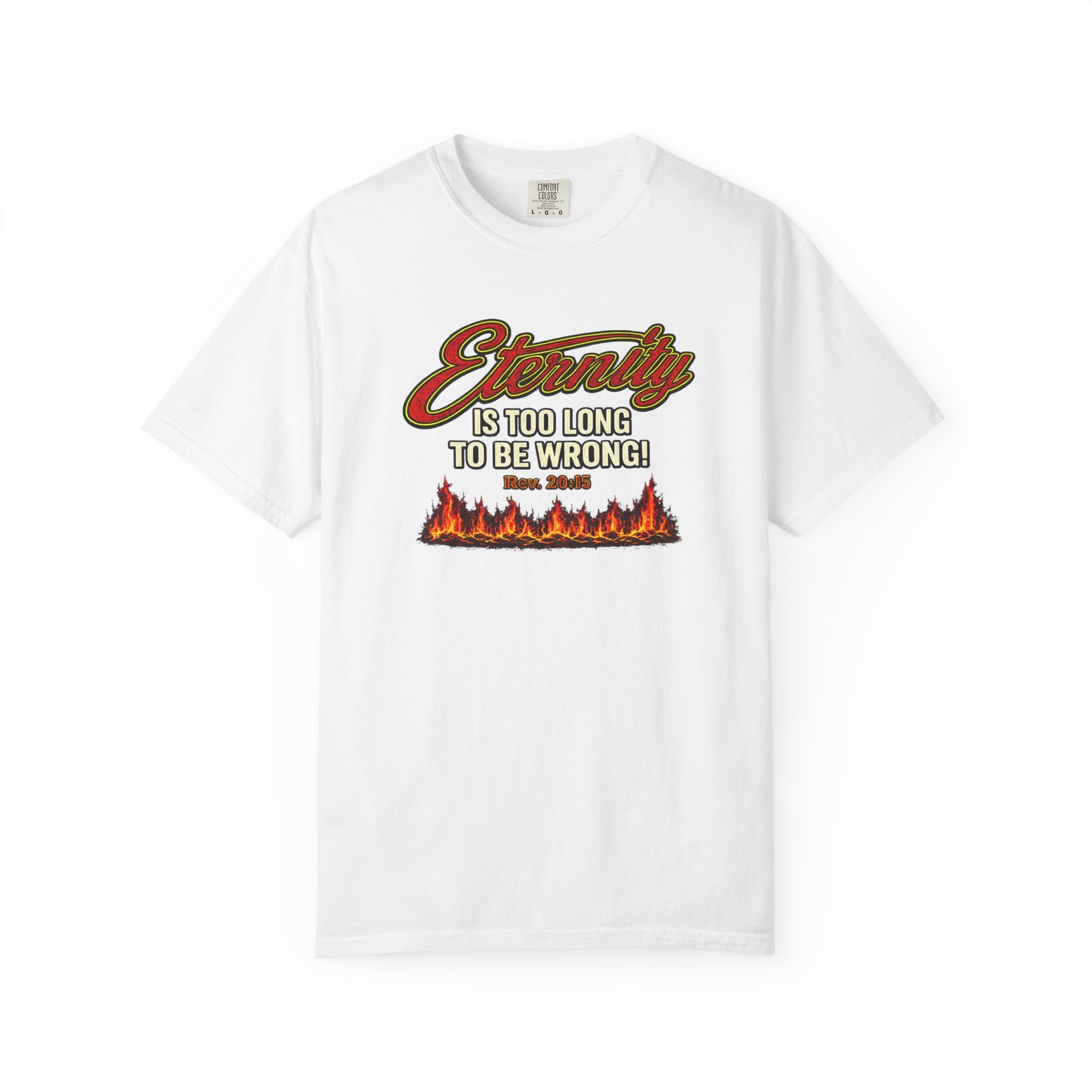 Eternity Is Too Long To Be Wrong T-Shirt — Retro Flame Graphic Christian Tee