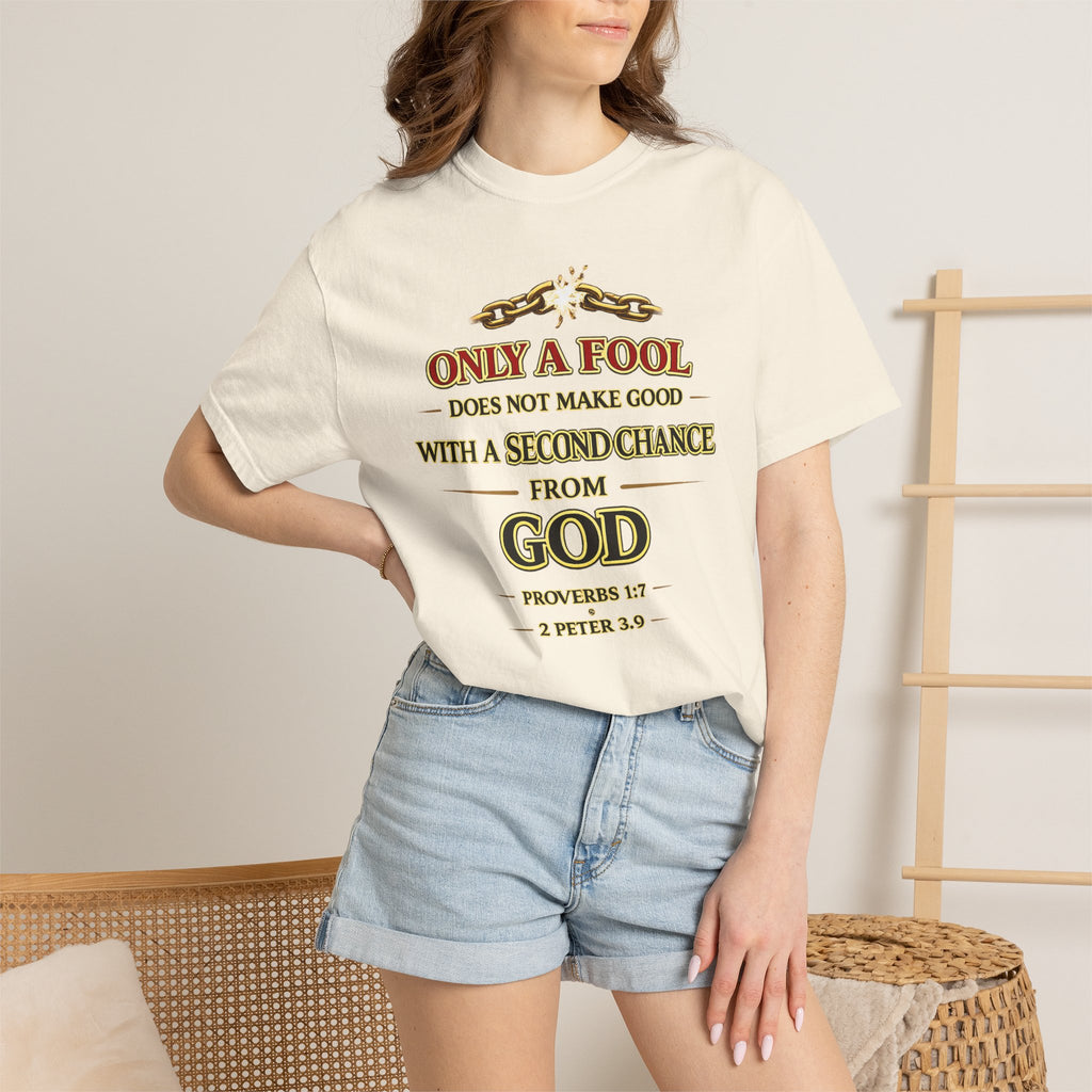 Christian Graphic T-Shirt — "Only a Fool Does Not Make Good With a Second Chance from God"