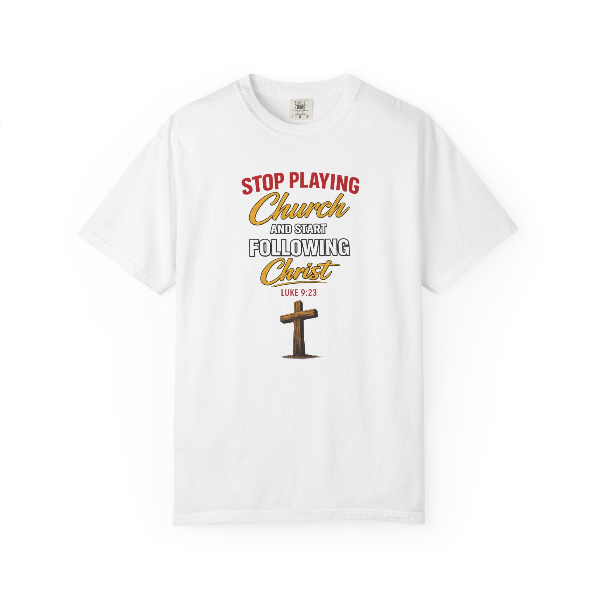 Christian T‑Shirt — "Stop Playing Church and Start Following Christ" (Luke 9:23)