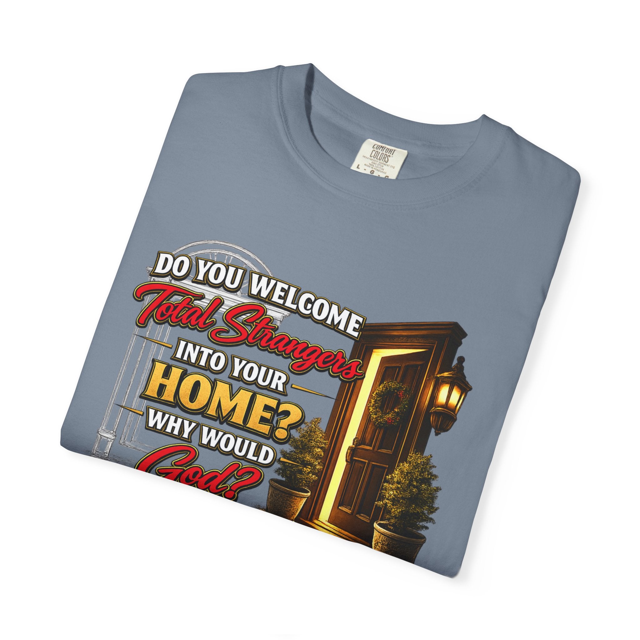 T-Shirt — "Do You Welcome This Stranger Into Your Home?" Faith-Based Graphic Tee