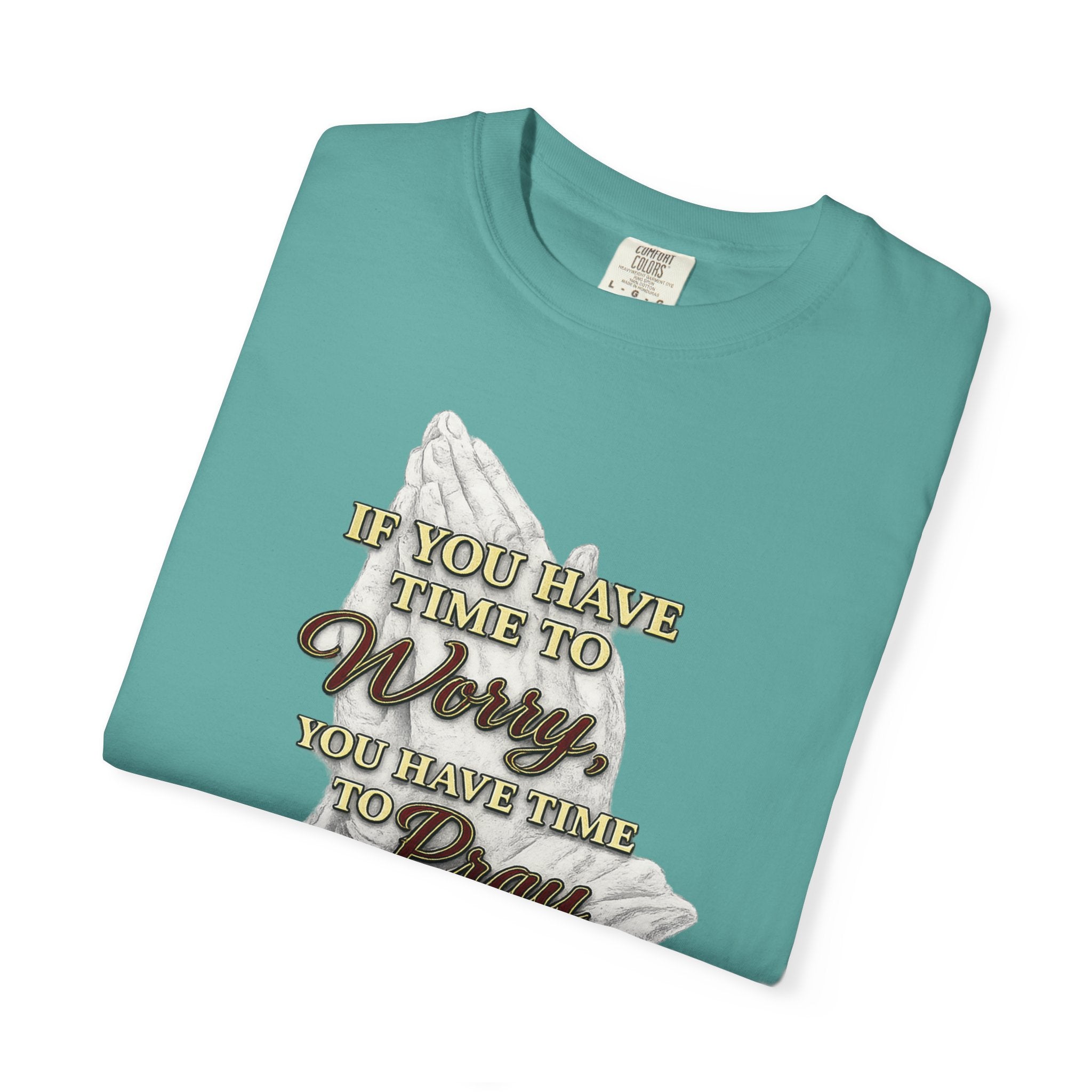 Prayer Reminder T-Shirt — “If You Have Time to Worry, You Have Time to Pray” Christian Tee