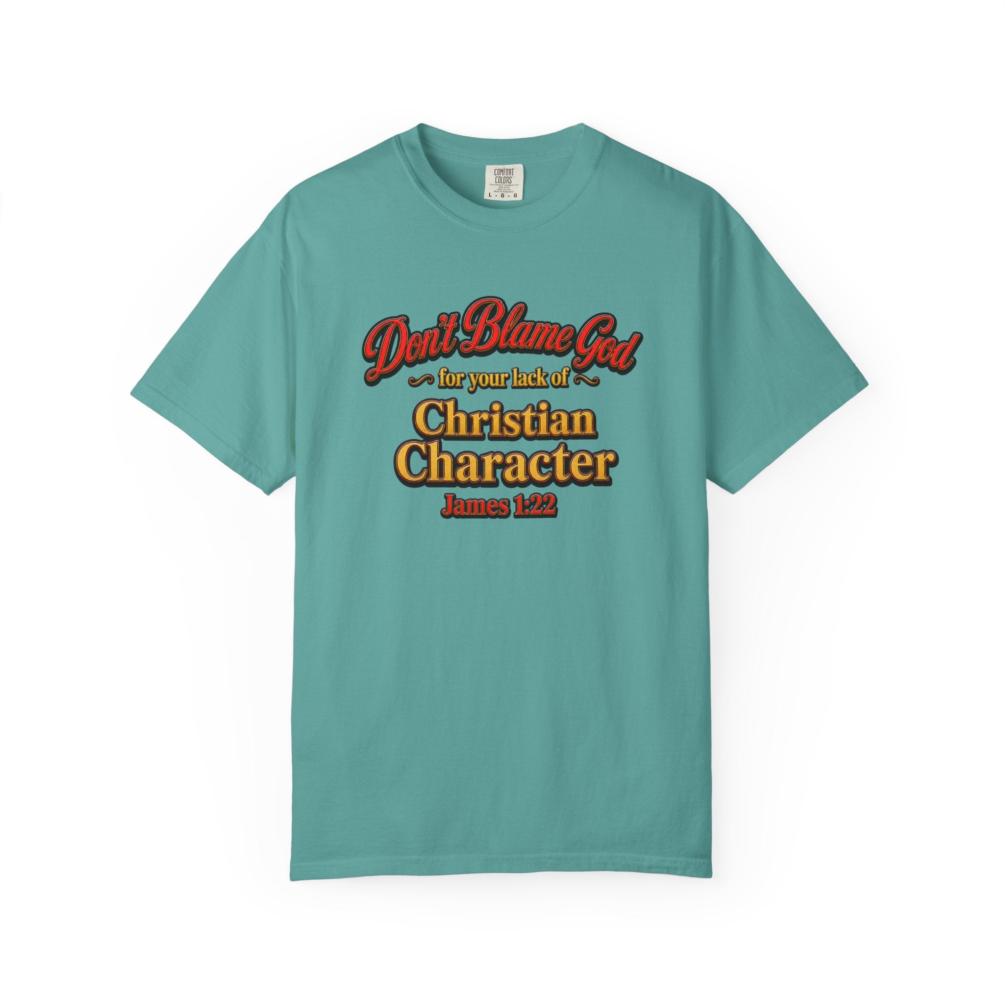 Christian Character T-Shirt — "Don't Blame God" James 1:12 Faith Tee