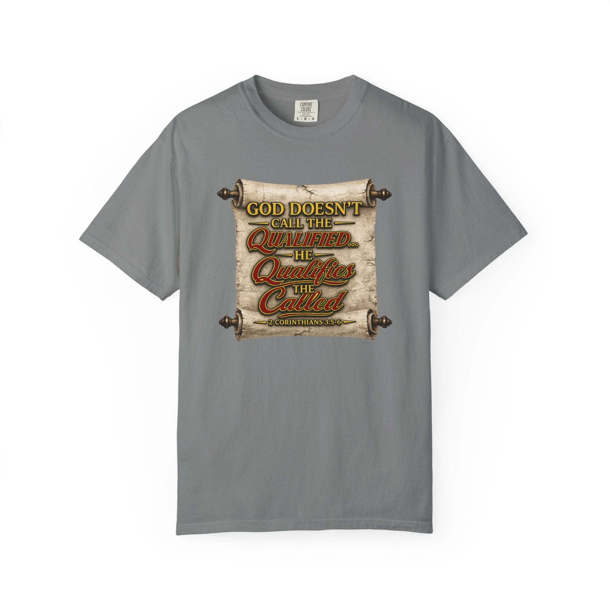 T-Shirt — "God Doesn't Call the Qualified, He Calls the Called" Scroll Christian Graphic