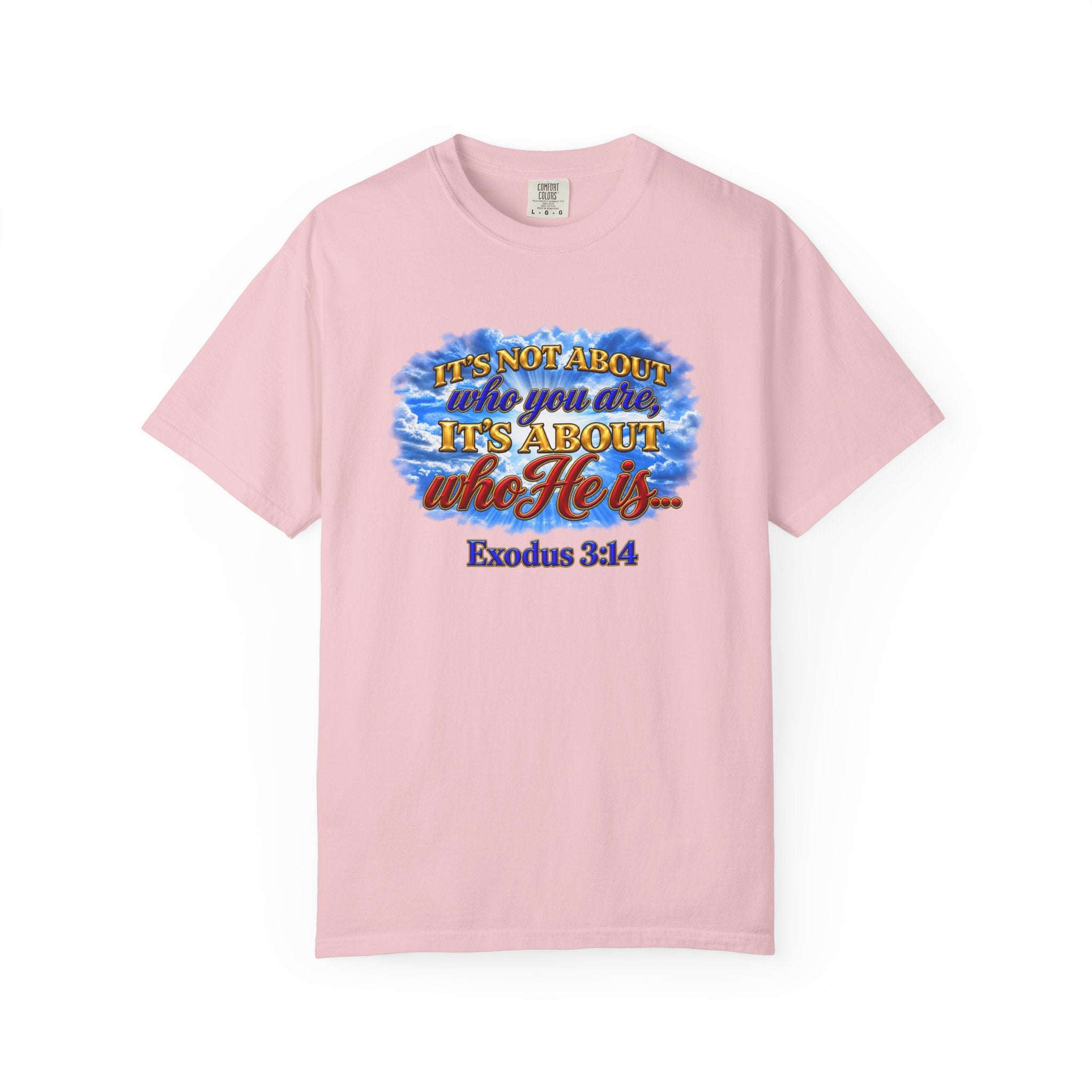 Christian Message T-Shirt, It's About Who He Is
