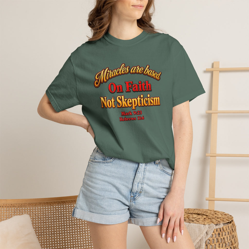 Faith-Based T-Shirt — “Miracles are Based on Faith Not Skepticism” Christian Tee