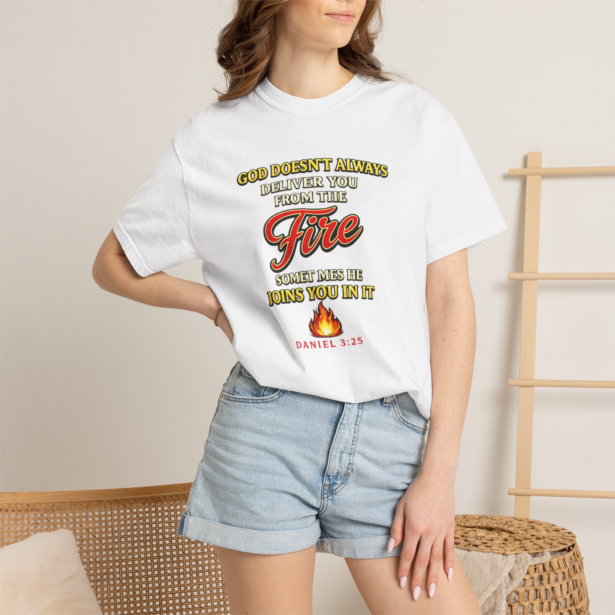 Christian Faith T-Shirt — "God Doesn't Always Deliver You From the Fire" (Daniel 3:25)