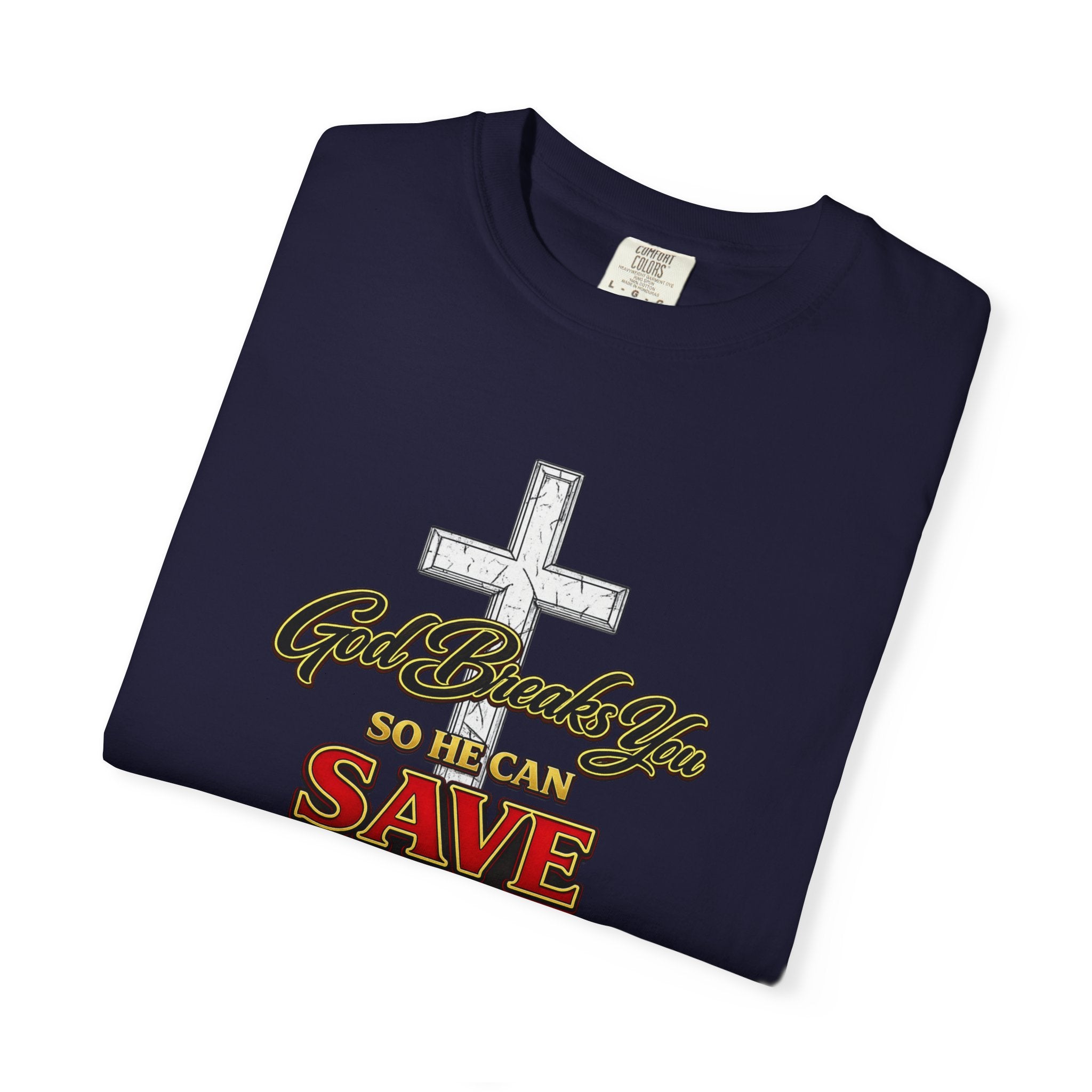 Christian Cross T-Shirt — "God Broke In So He Can Save You" (Psalms 34:19)