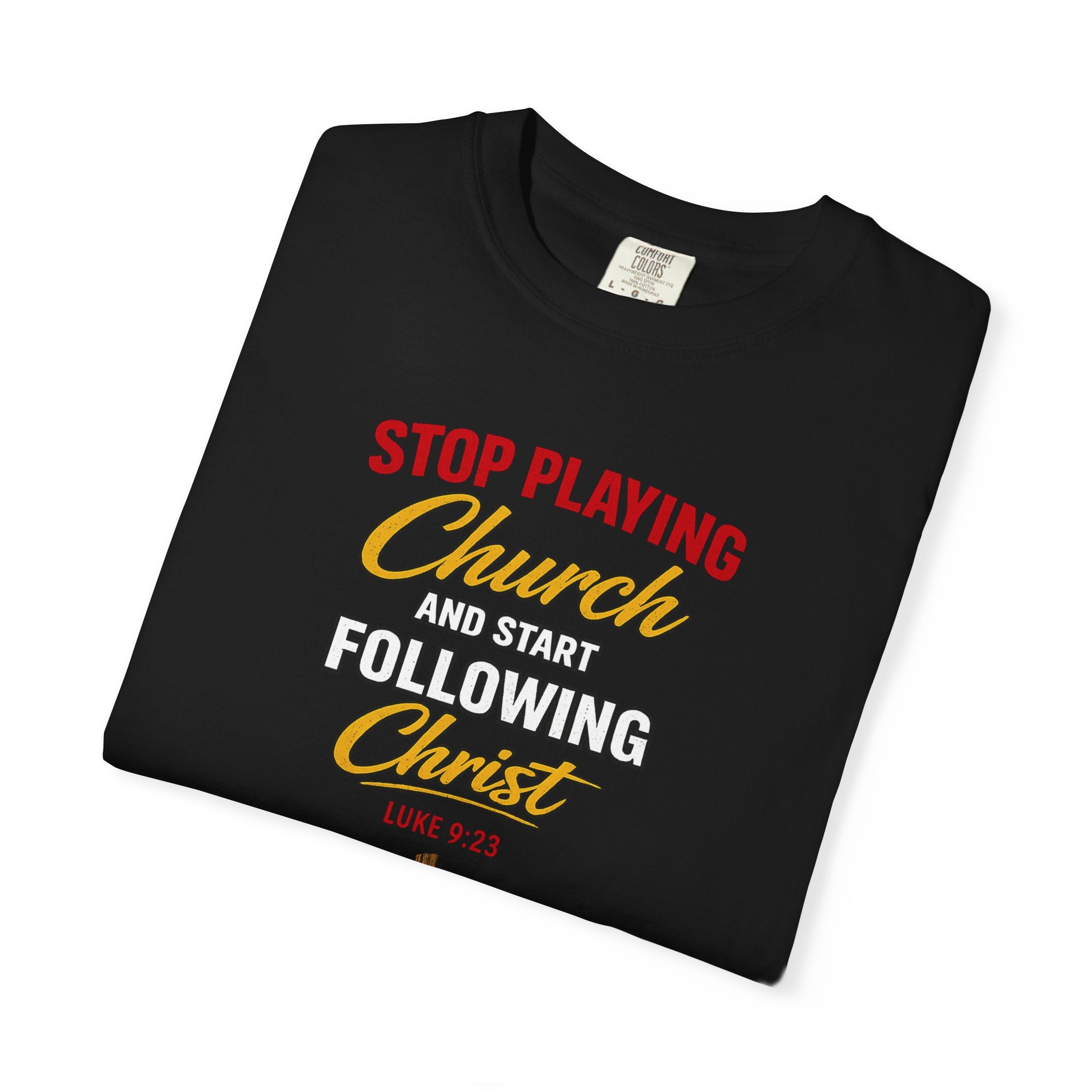 Christian T‑Shirt — "Stop Playing Church and Start Following Christ" (Luke 9:23)