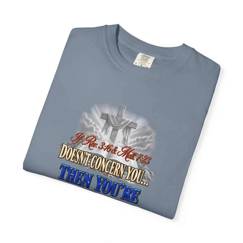 Christian Message T-Shirt — “If Rev. 3:16 & Matt. 7:23 Doesn’t Concern You, Then You’re Not Saved” (Full Armor of God)