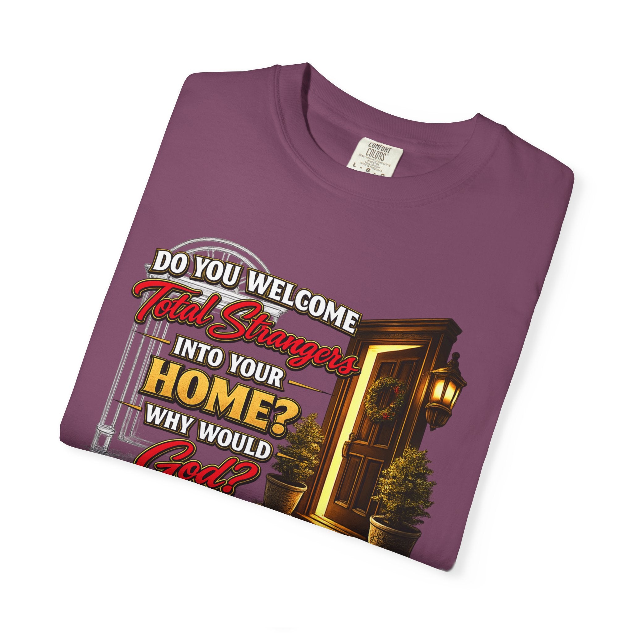 T-Shirt — "Do You Welcome This Stranger Into Your Home?" Faith-Based Graphic Tee