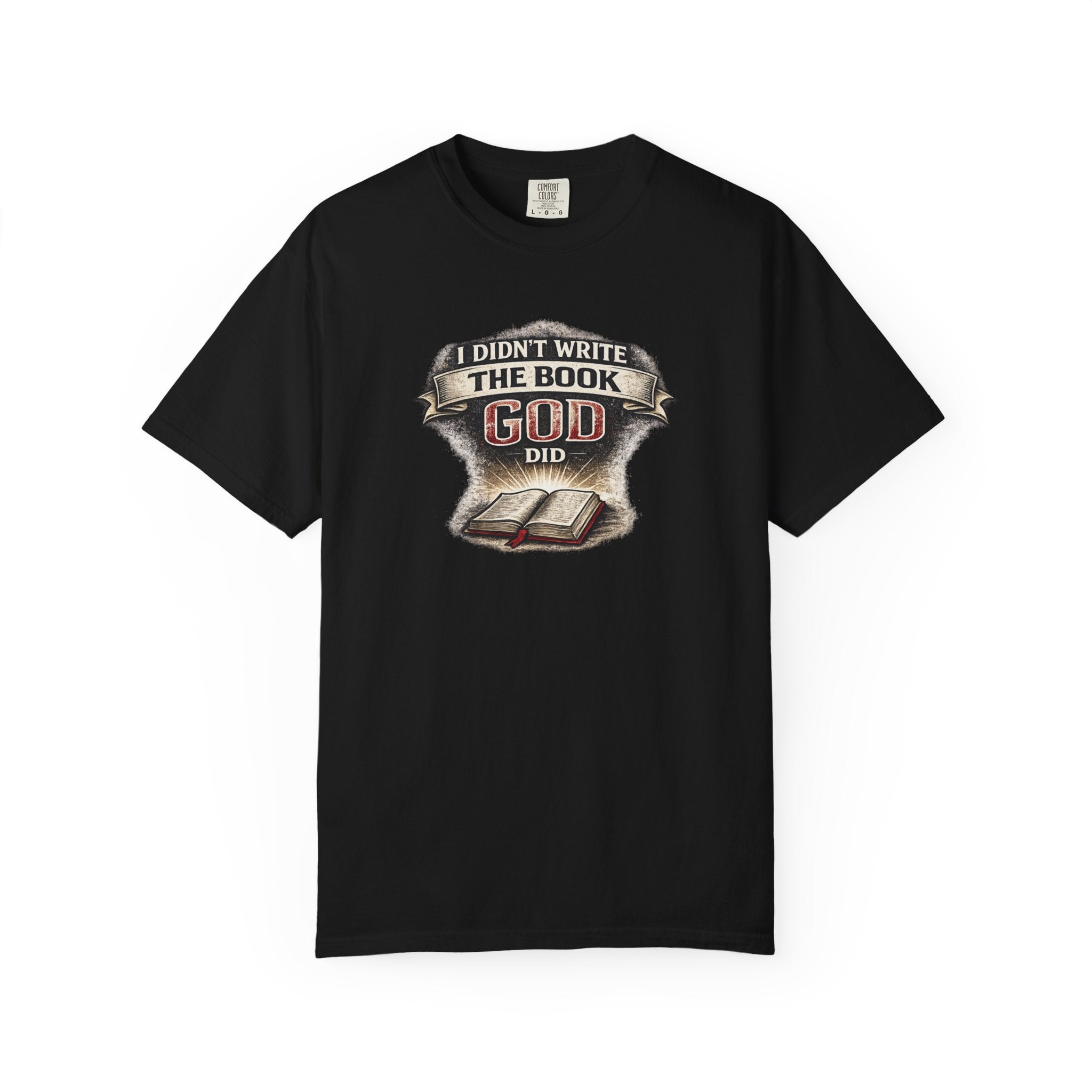 I Didn't Write the Book — God Did T-Shirt