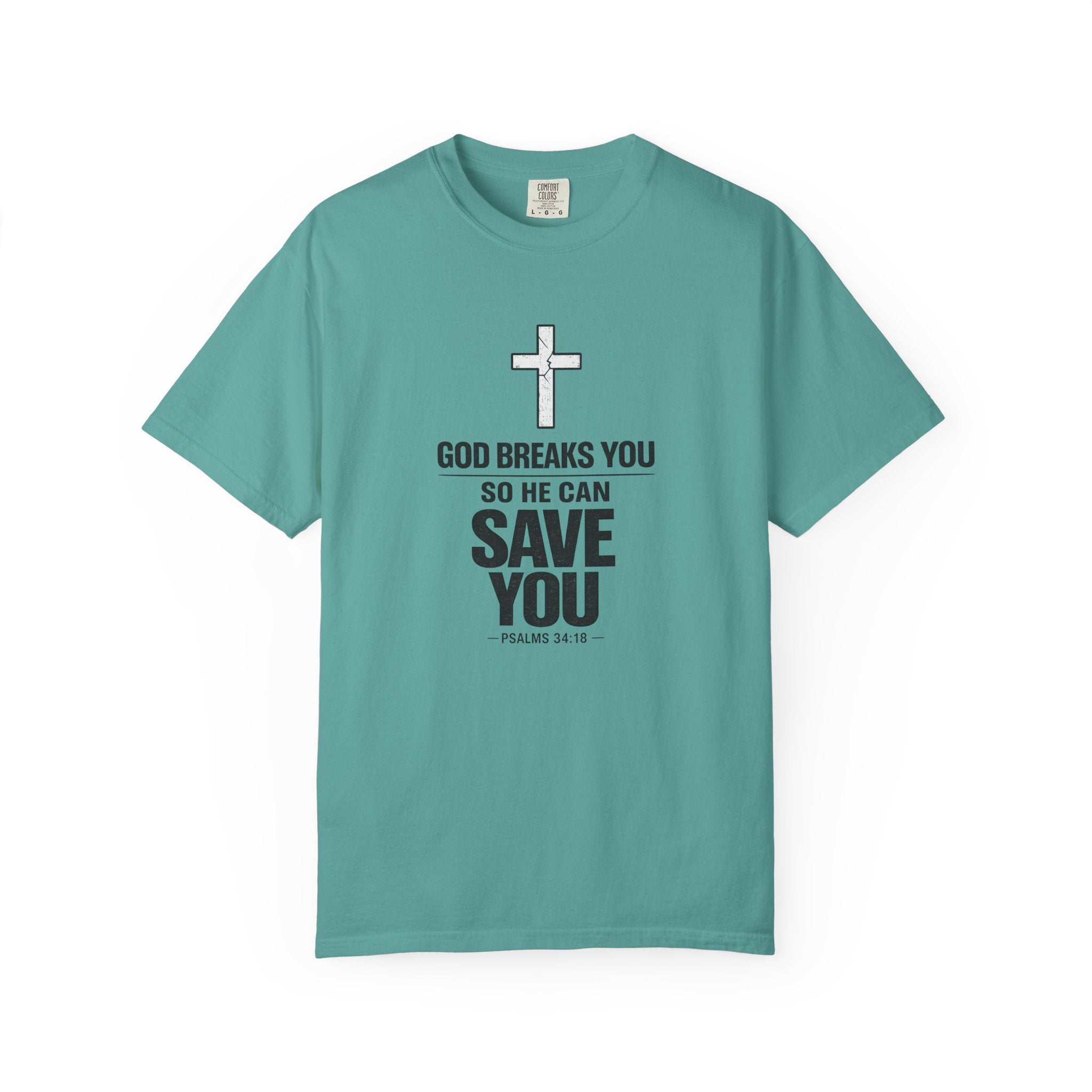 Christian Inspirational T-Shirt — "God Breaks You So He Can Save You" Faith Tee