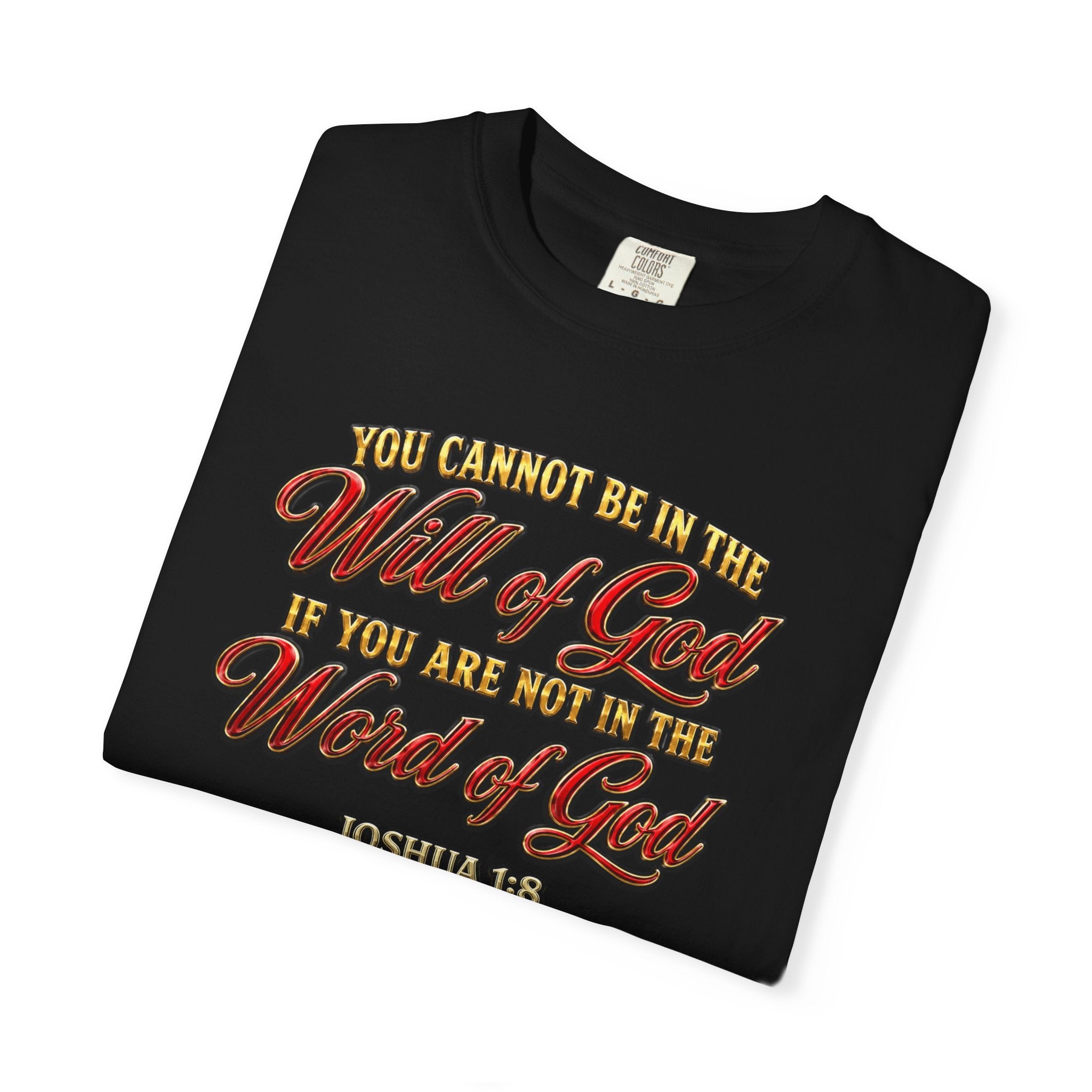 Will of God Christian T-Shirt — "You Cannot Be In The Will of God If You Are Not In The Word of God"