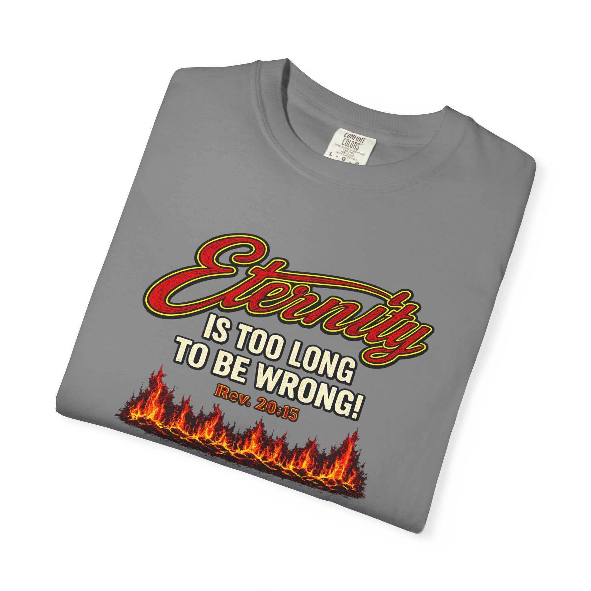 Eternity Is Too Long To Be Wrong T-Shirt — Retro Flame Graphic Christian Tee