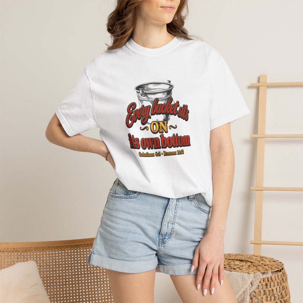 T-Shirt — "Every bucket rests on its own bottom" Graphic Tee (Faith-Based)