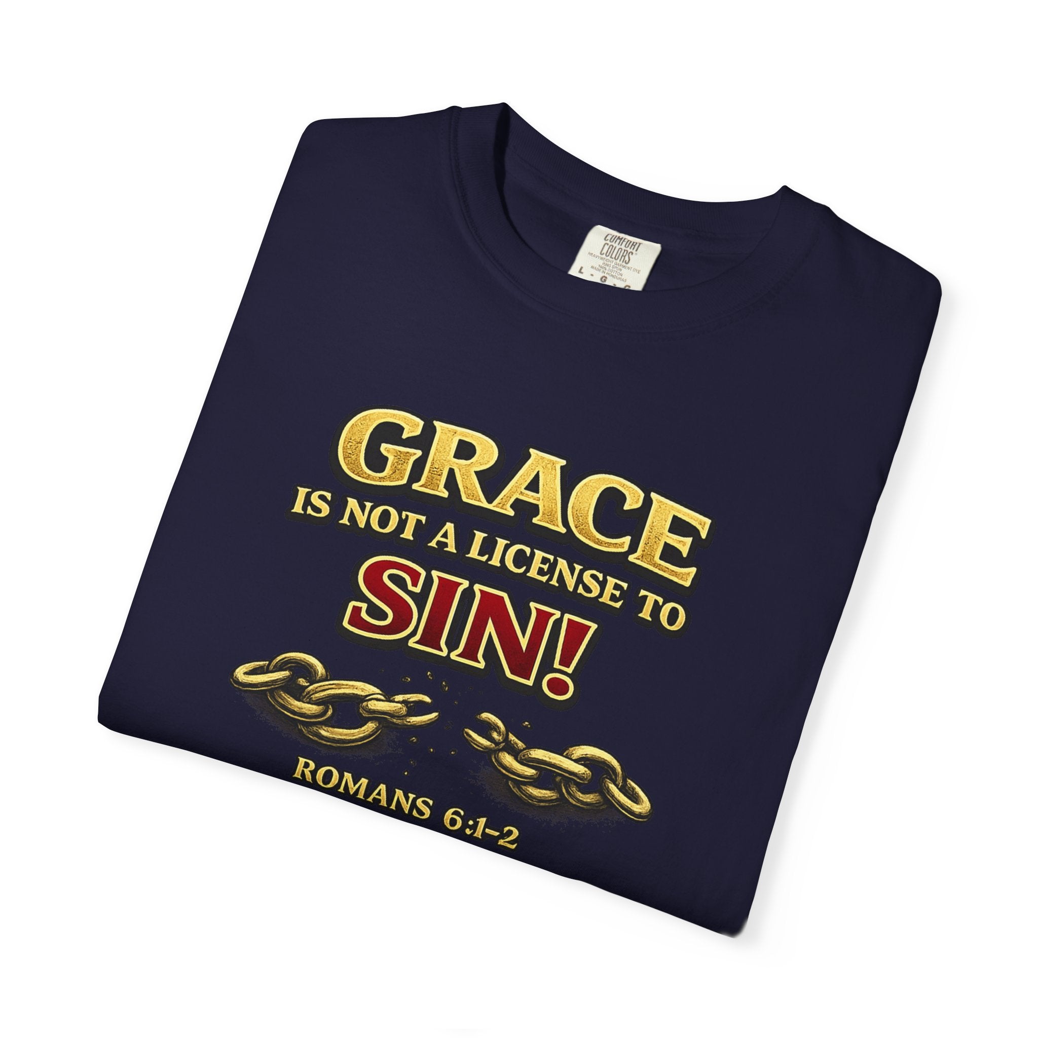 Christian Message T-Shirt — "Grace Is Not A License To Sin" Romans 6:14