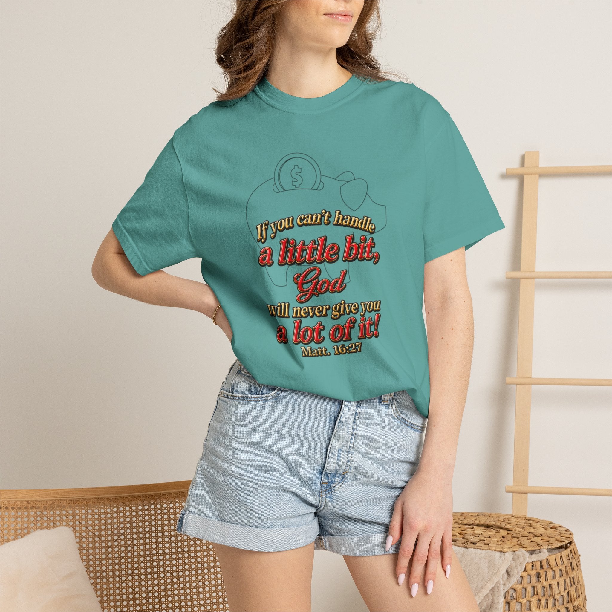 Faith Quote T-Shirt — "If you want heaven a little bit, God will save you a lot of it!"