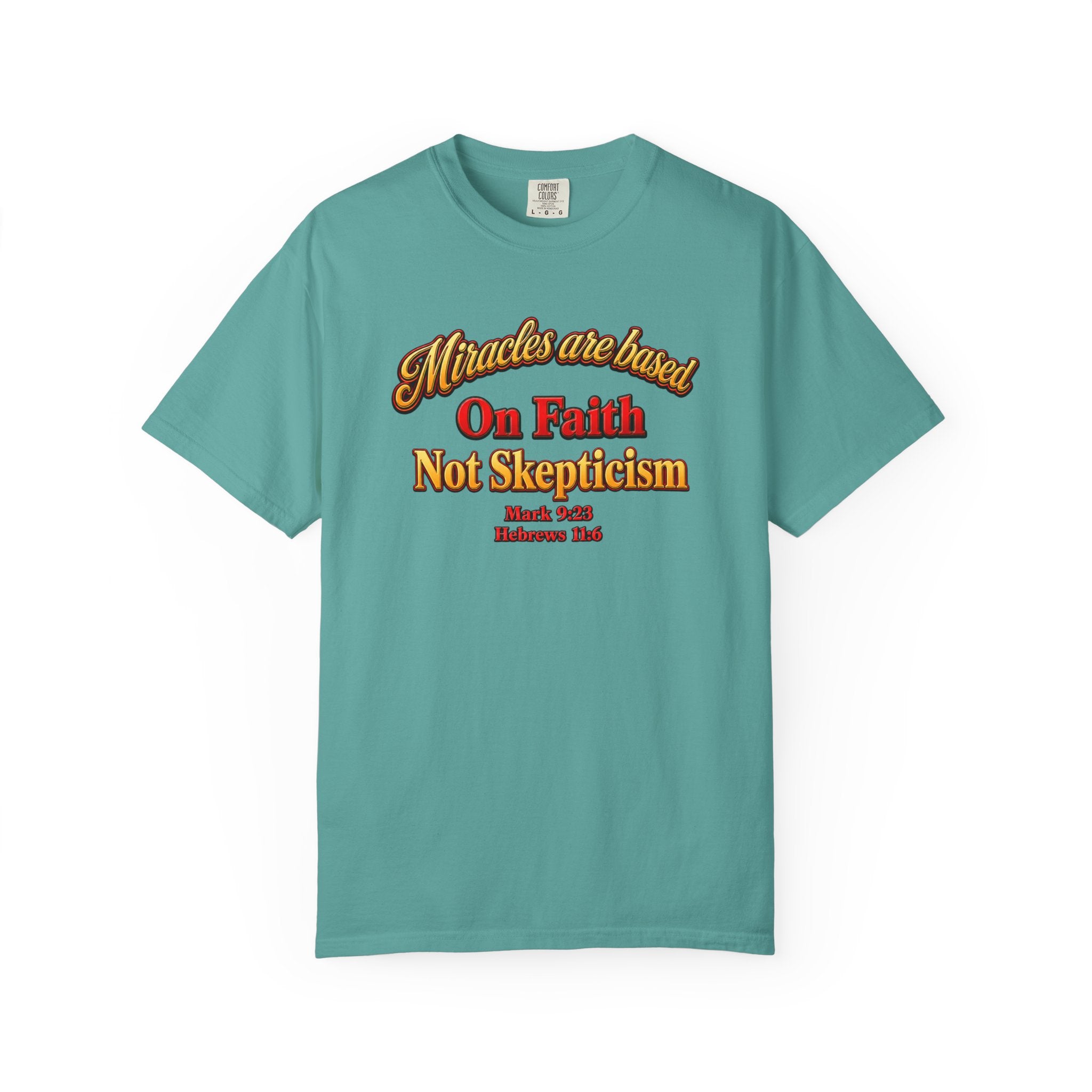 Faith-Based T-Shirt — “Miracles are Based on Faith Not Skepticism” Christian Tee