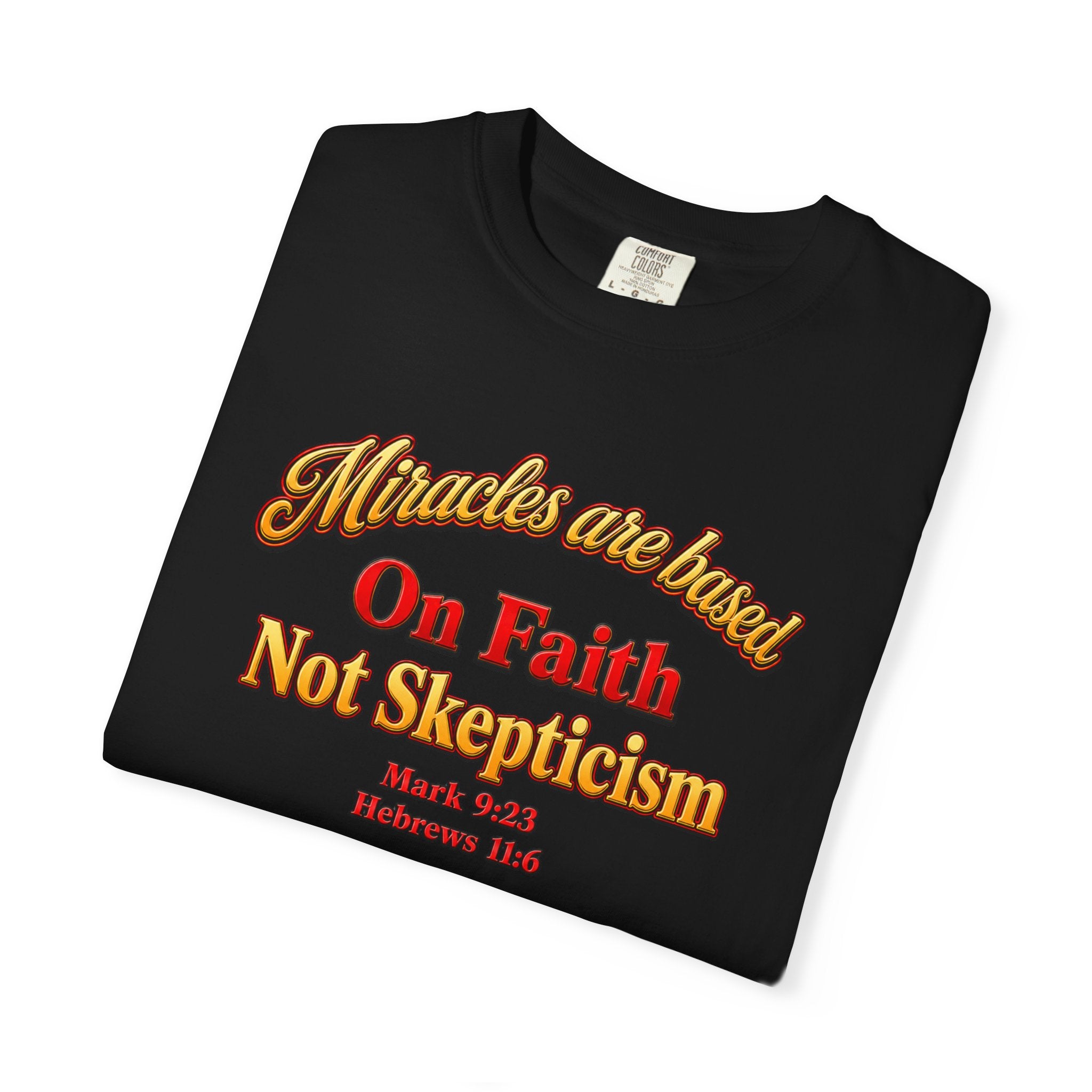 Faith-Based T-Shirt — “Miracles are Based on Faith Not Skepticism” Christian Tee