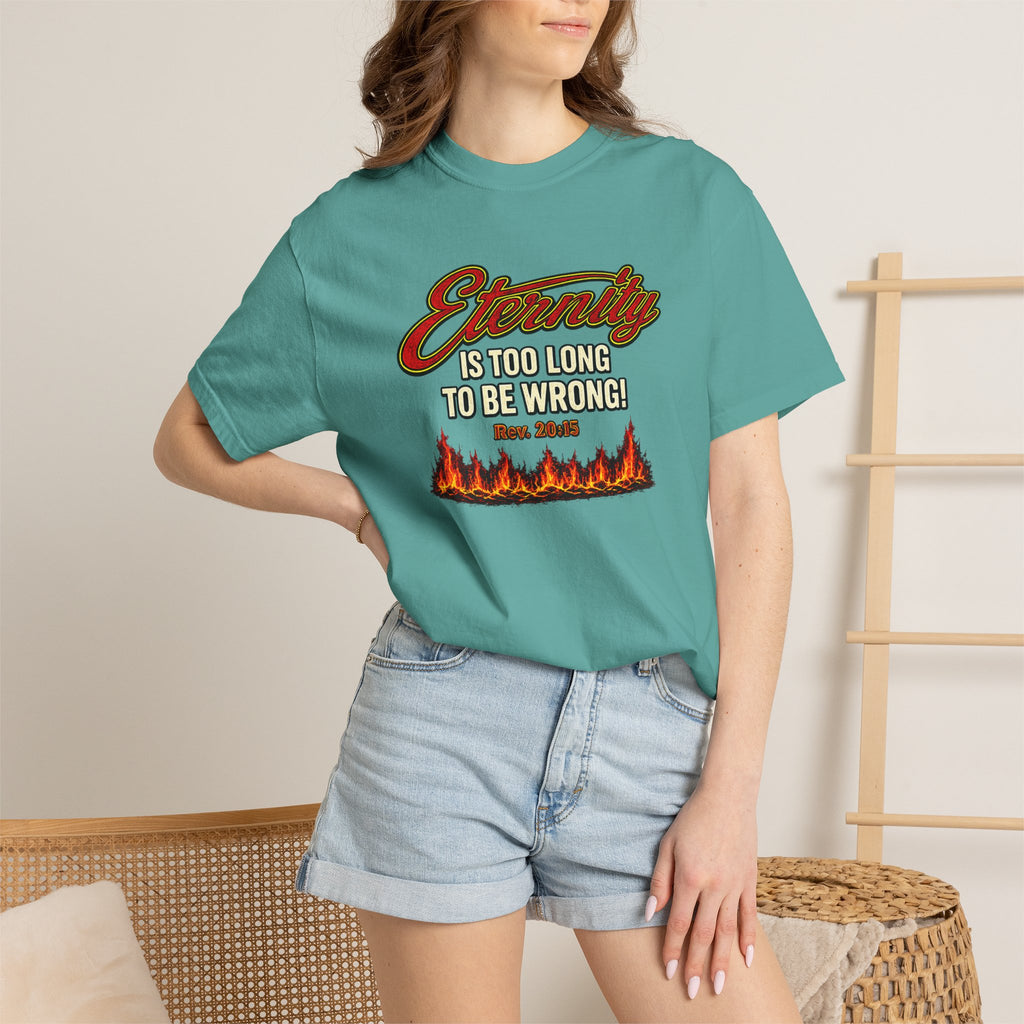 Eternity Is Too Long To Be Wrong T-Shirt — Retro Flame Graphic Christian Tee