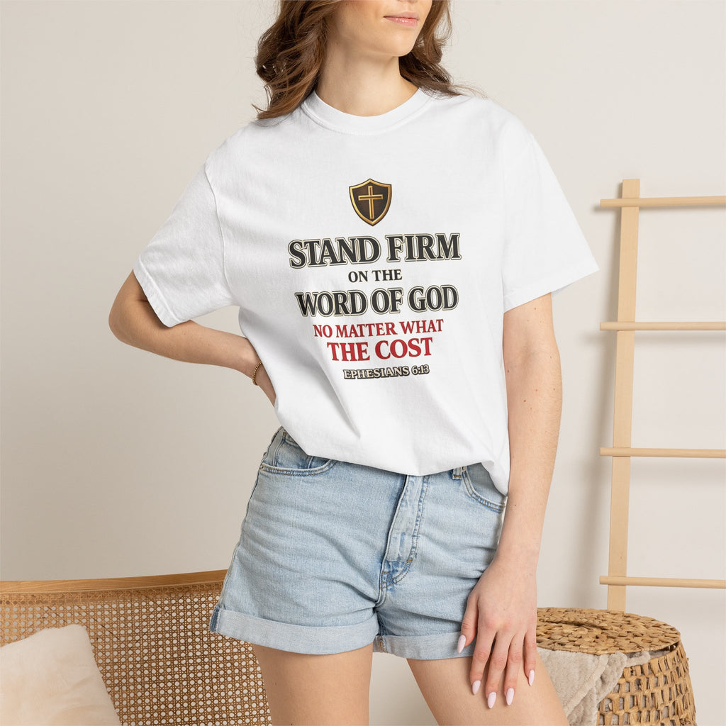 Stand Firm on the Word of God T-Shirt — Ephesians 6:13 Christian Faith Tee
