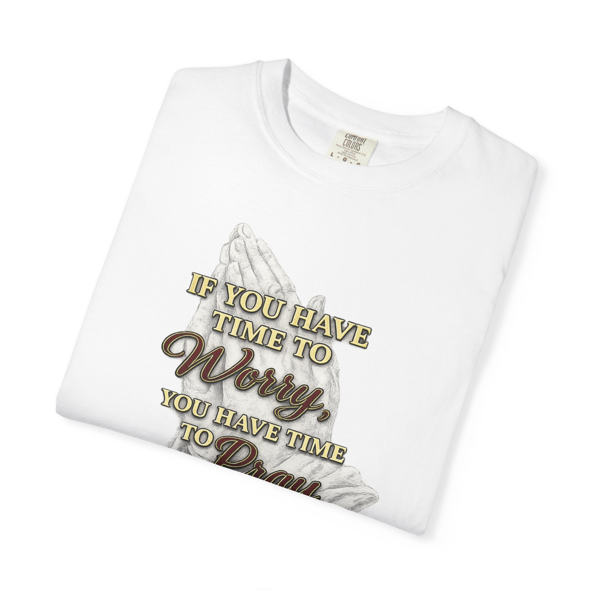 Prayer Reminder T-Shirt — “If You Have Time to Worry, You Have Time to Pray” Christian Tee