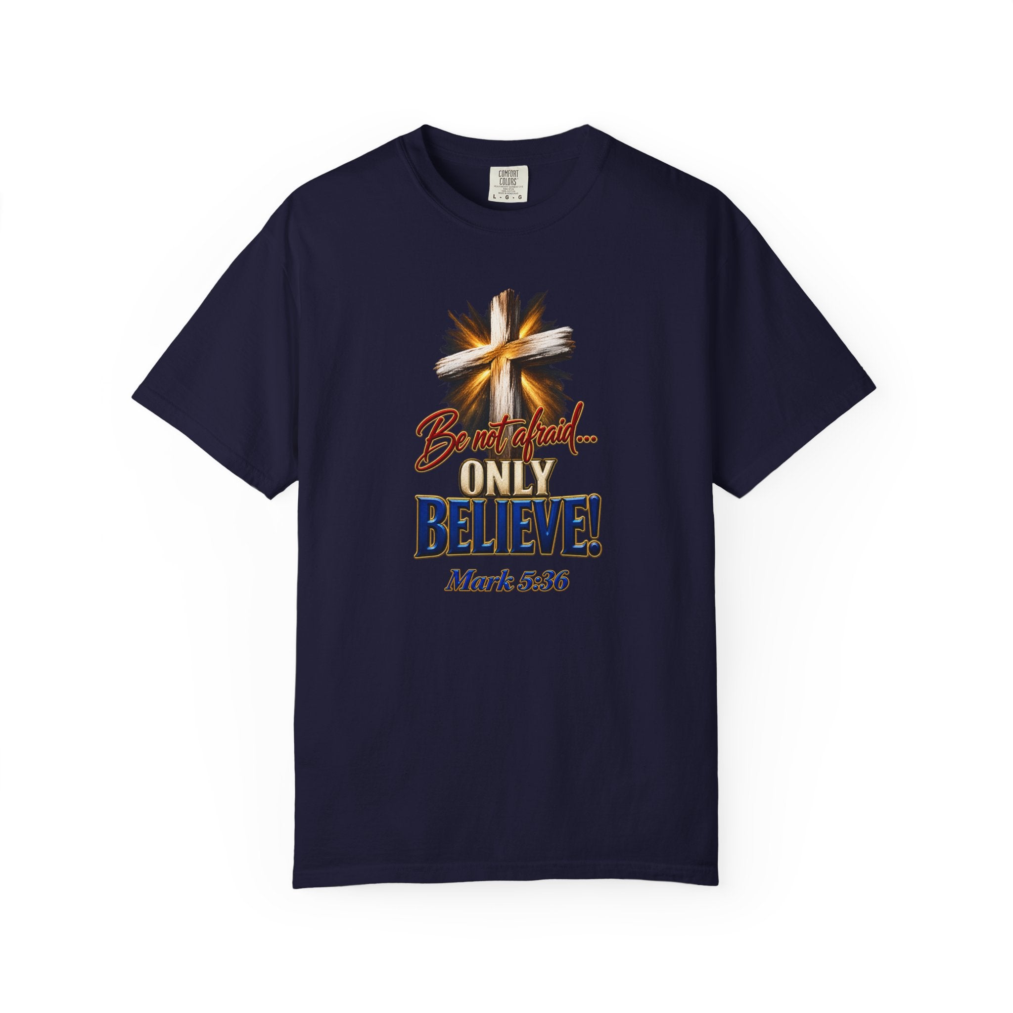 Only Believe Cross T-Shirt — Mark 5:36 Christian Faith Tee