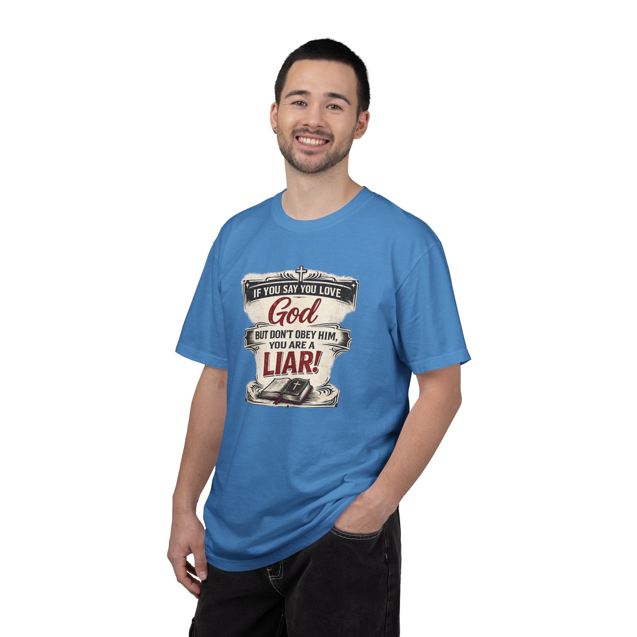 Christian Message T-Shirt — "If You Say You Love God But Don't Obey Him, You Are a Liar"
