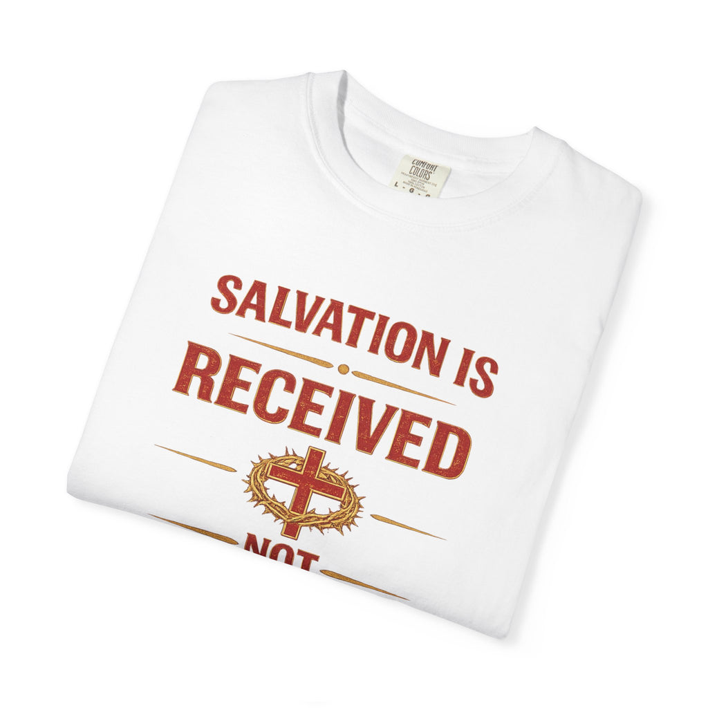 Salvation Is Received Not Achieved T-Shirt — Christian Faith Gospel Tee