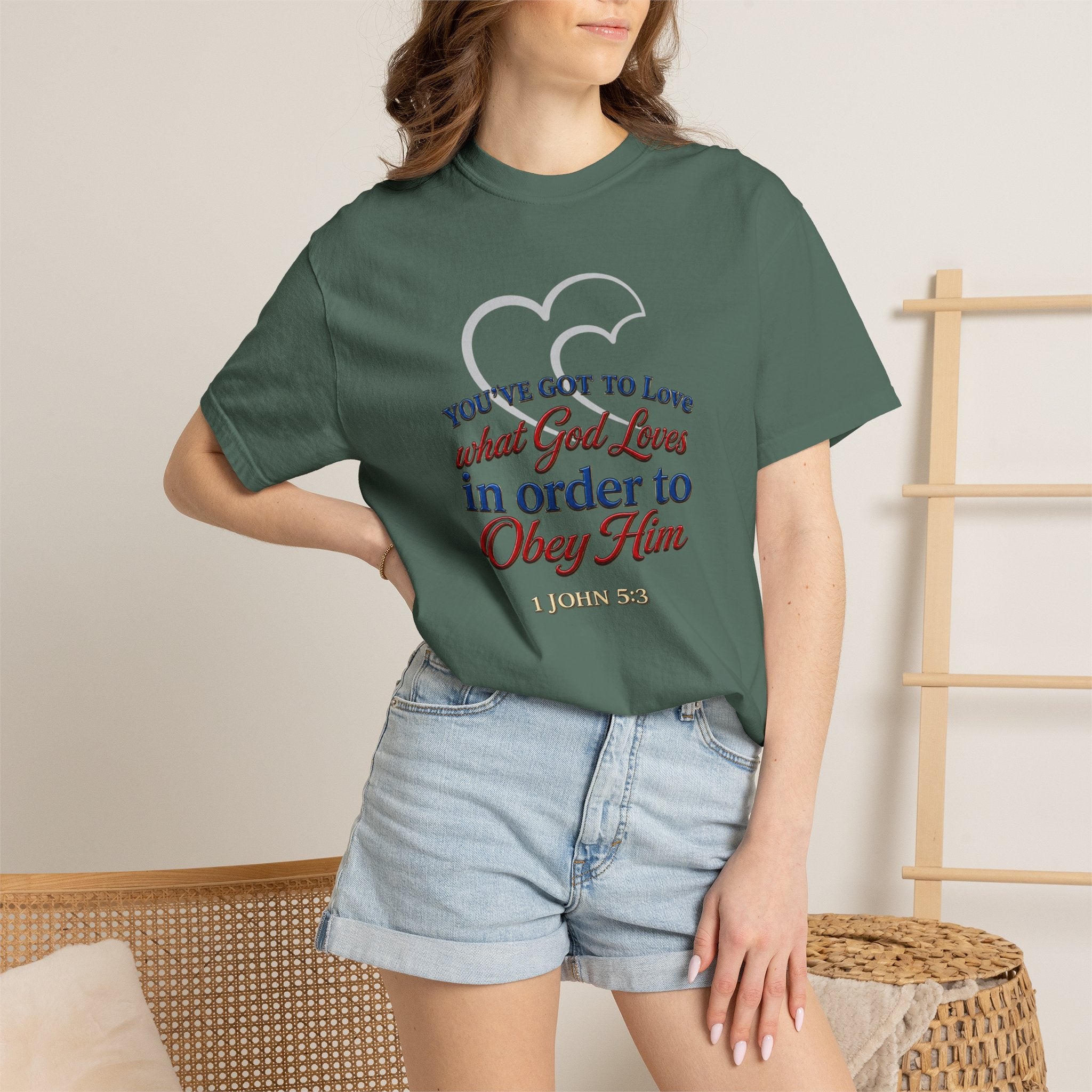 Christian Scripture T-Shirt — "You've Got to Love What God Loves in Order to Obey Him" (1 John 5:3)