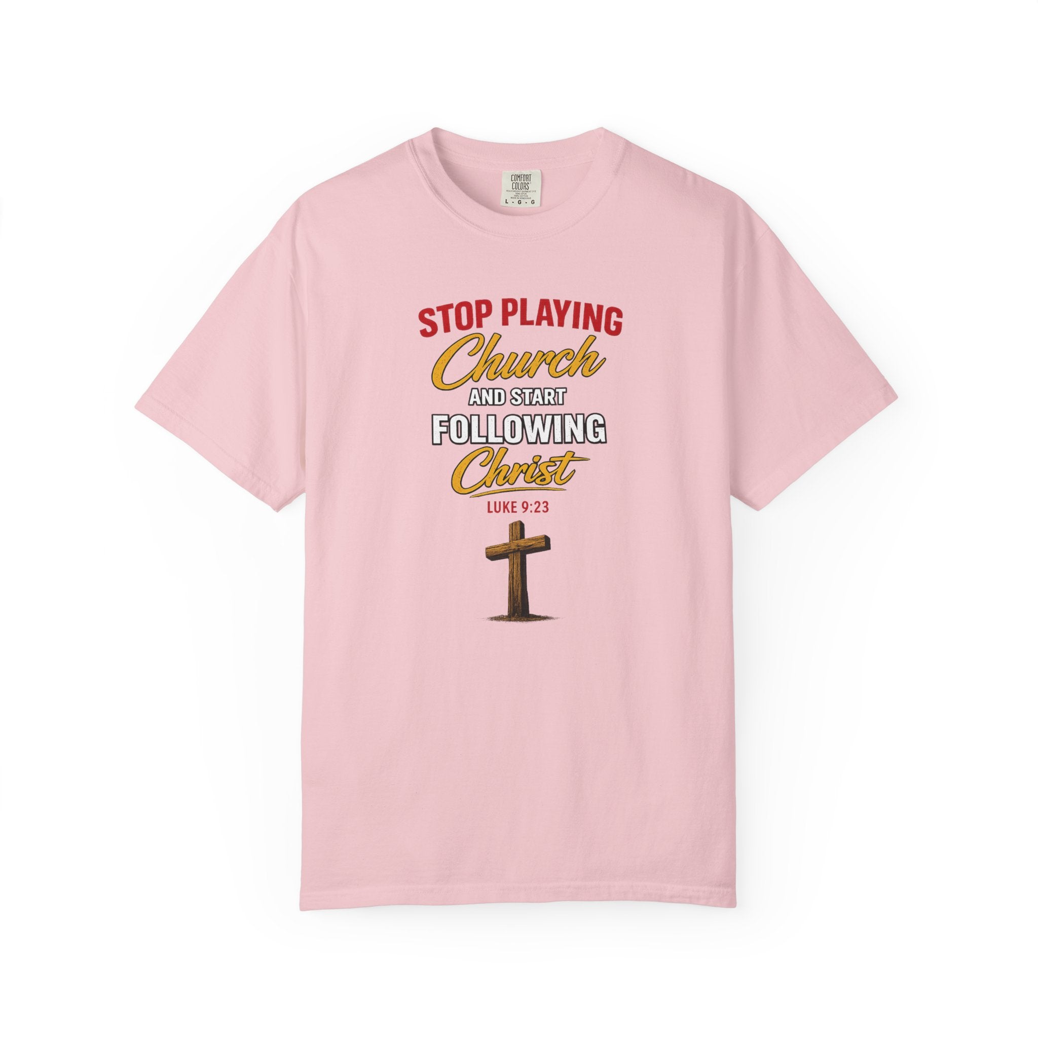 Christian T‑Shirt — "Stop Playing Church and Start Following Christ" (Luke 9:23)