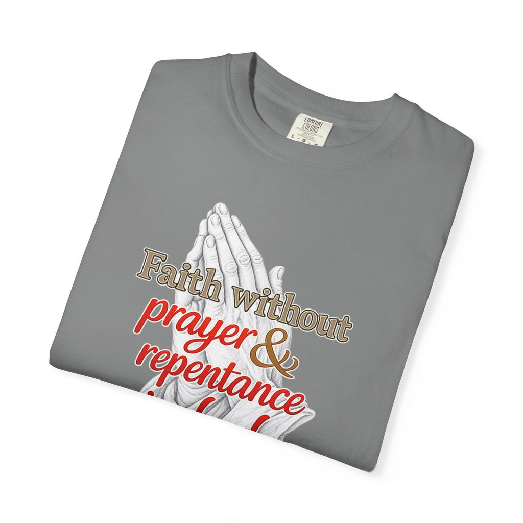 Prayer & Repentance T-Shirt — "Faith without prayer & repentance is dead" (James 2:26)