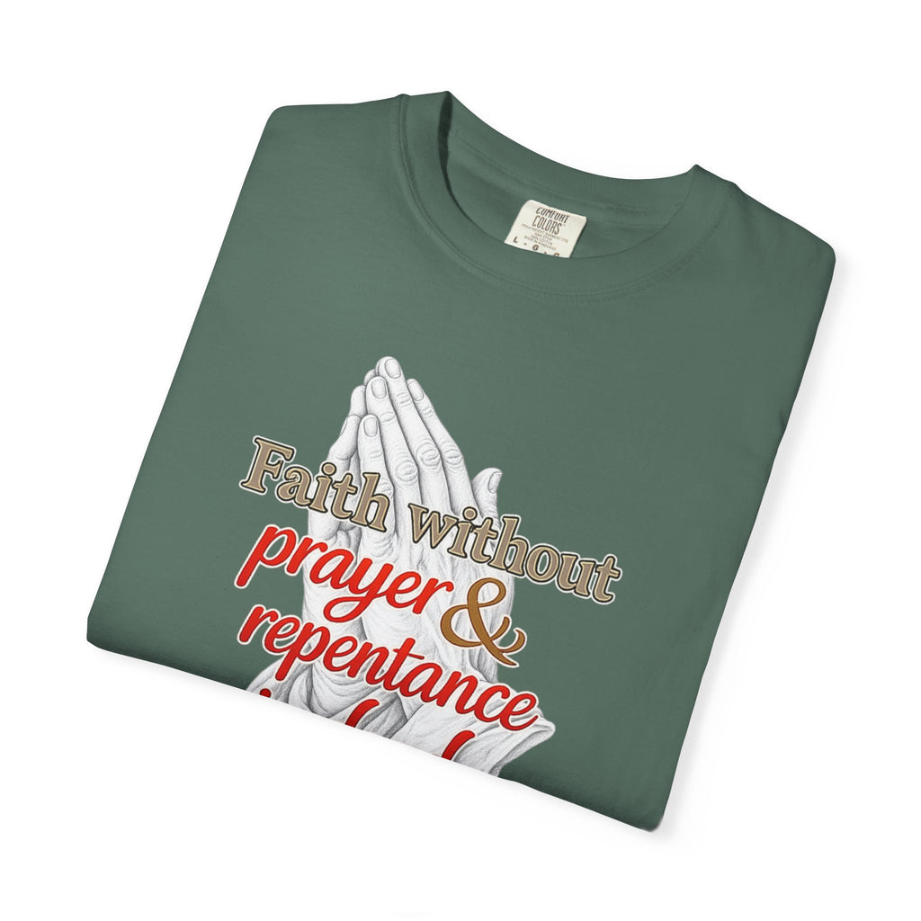 Prayer & Repentance T-Shirt — "Faith without prayer & repentance is dead" (James 2:26)