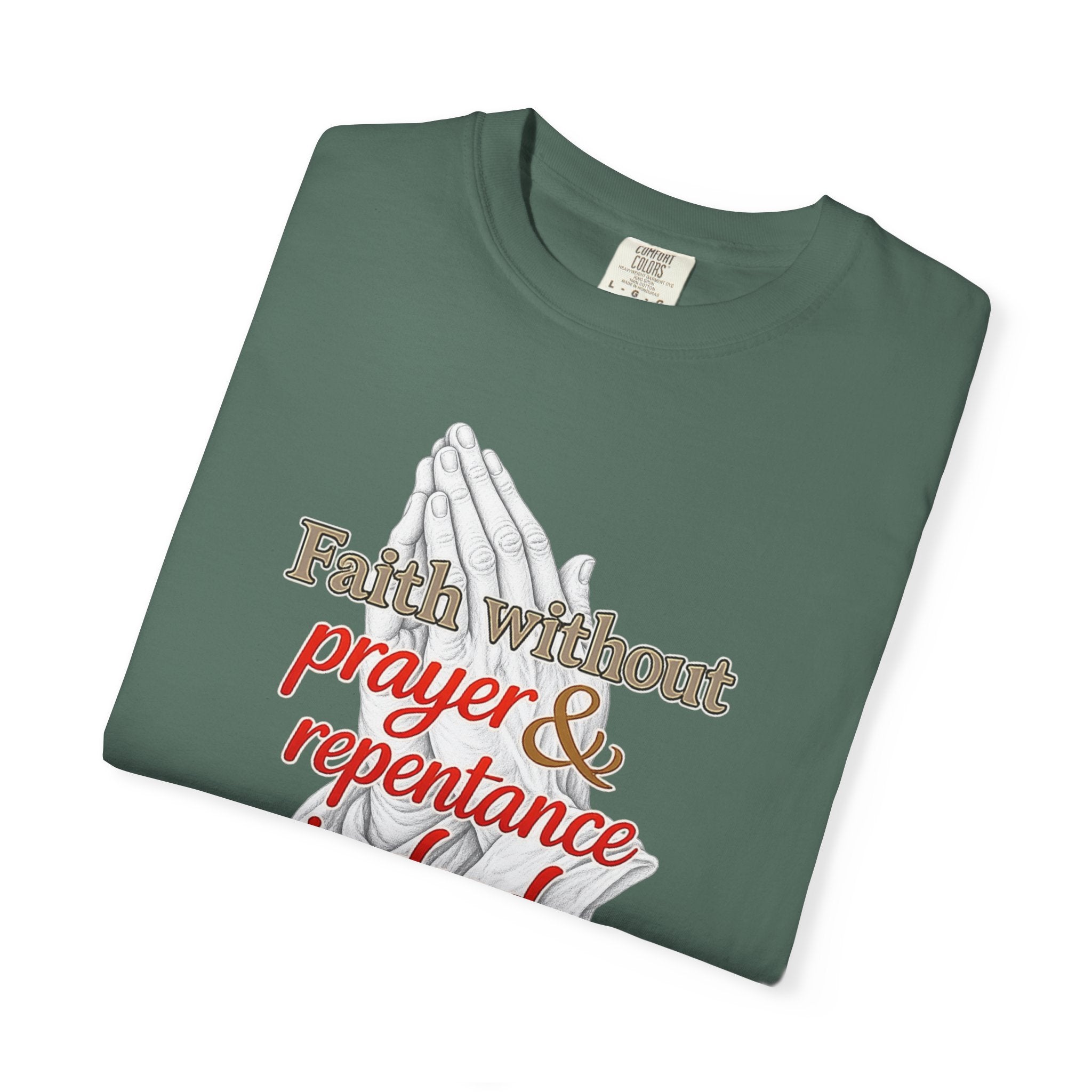 Prayer & Repentance T-Shirt — "Faith without prayer & repentance is dead" (James 2:26)