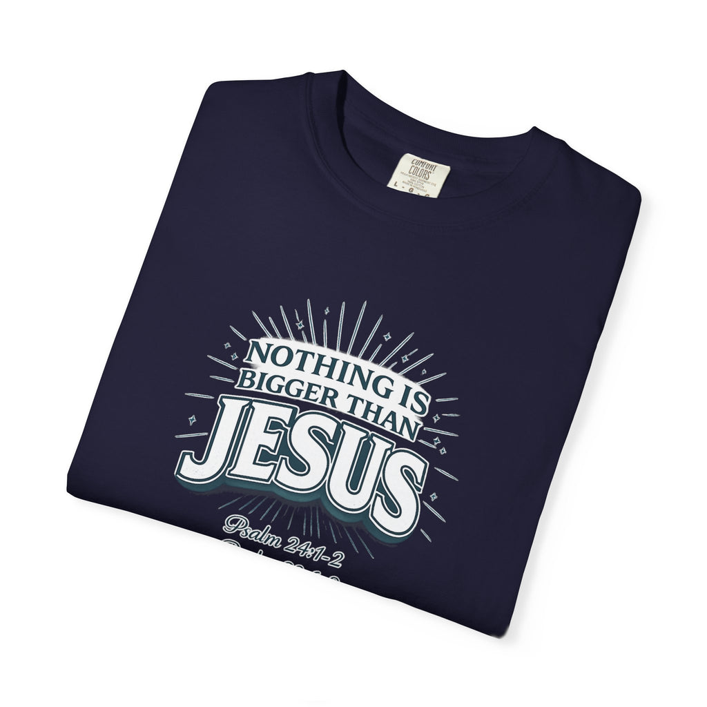 Nothing Is Bigger Than Jesus T-Shirt — Faith-Based Christian Tee (Psalm 147:5)