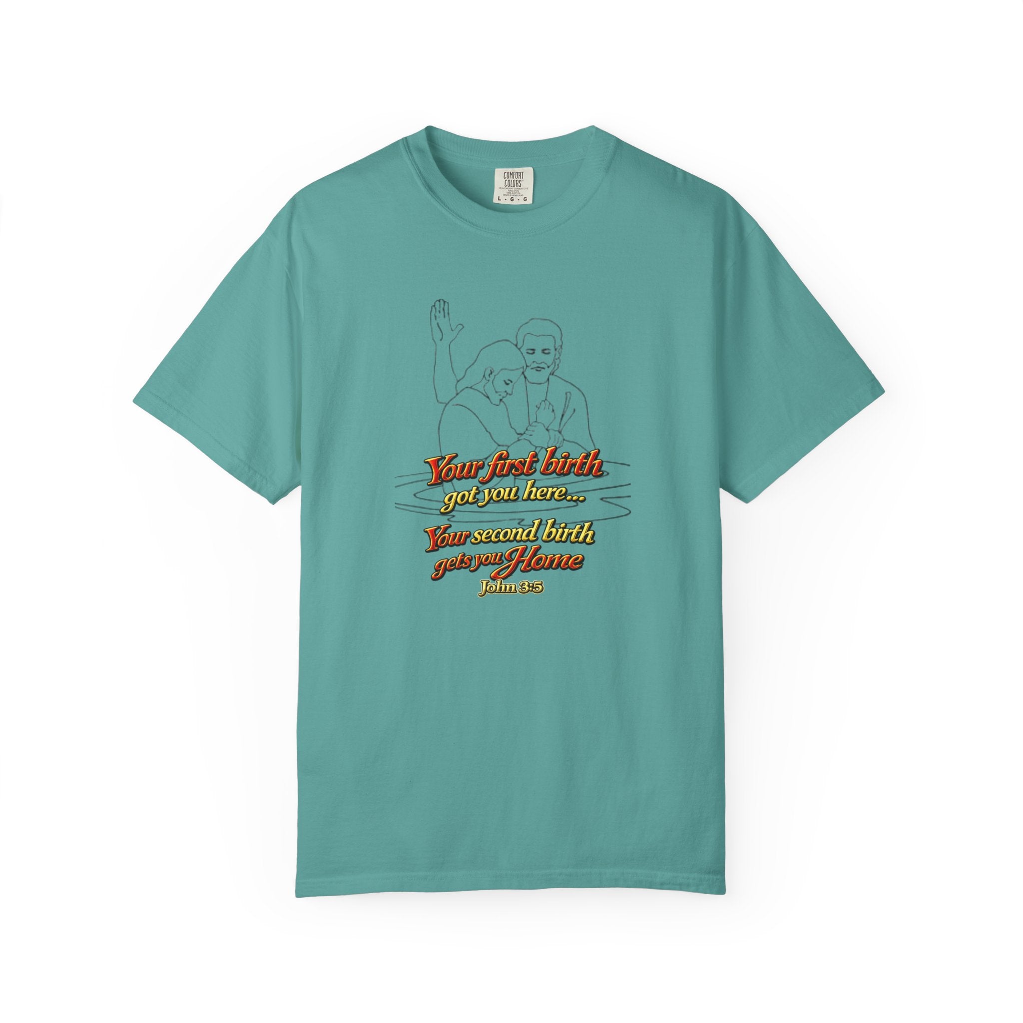 Biblical John 3:16 T-Shirt — 'Your Best Birth You Will Know, Your Second Birth Your Home' Christian Graphic Tee