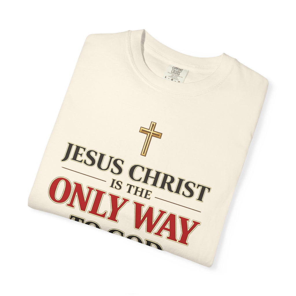 Christian Statement T-Shirt — "Jesus Christ is the Only Way to God" Faith Tee
