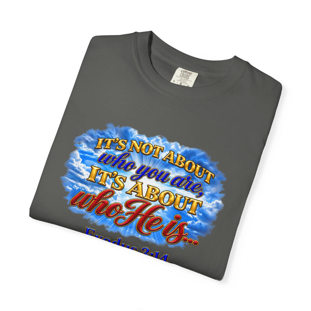 Christian Message T-Shirt, It's About Who He Is
