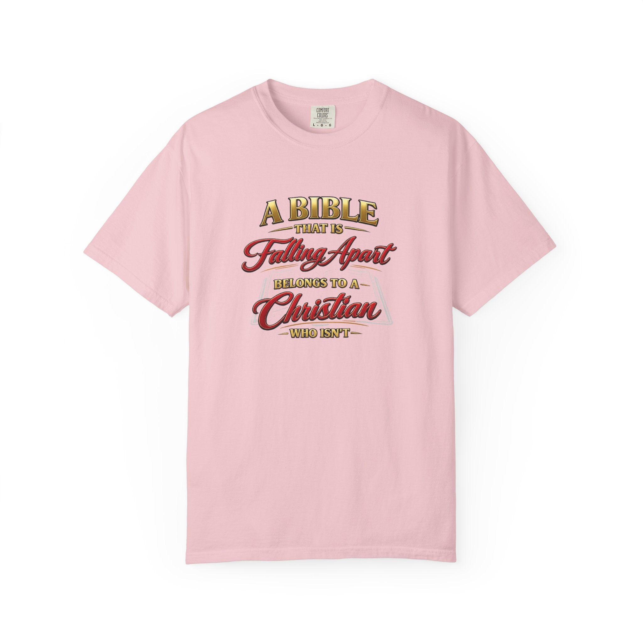 Christian Message T-Shirt — “A Bible That Is Falling Apart Belongs to a Christian Who Isn’t” Spiritual Faith Tee