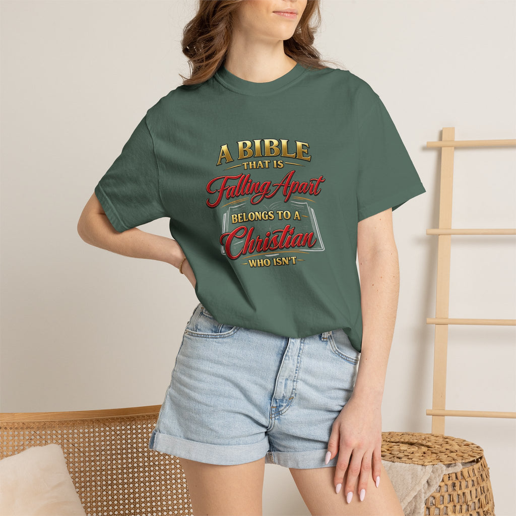 Christian Message T-Shirt — “A Bible That Is Falling Apart Belongs to a Christian Who Isn’t” Spiritual Faith Tee
