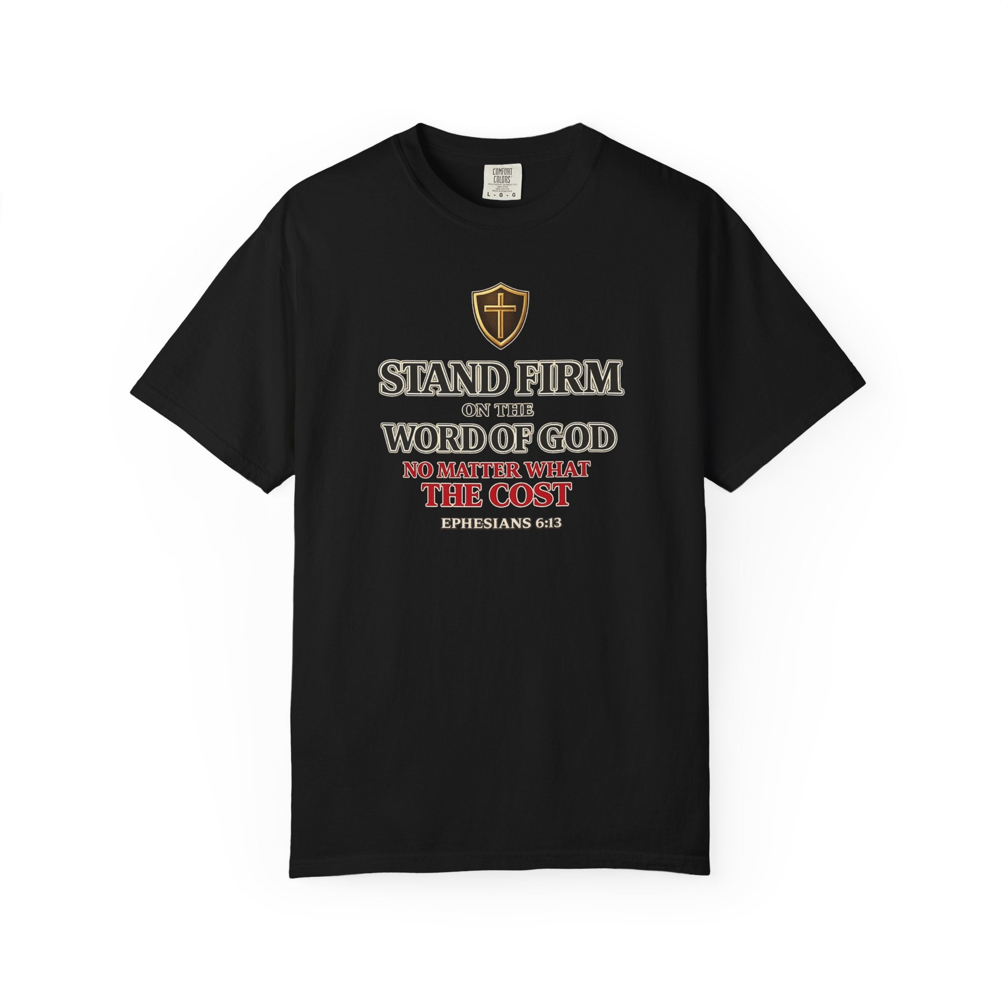 Stand Firm on the Word of God T-Shirt — Ephesians 6:13 Christian Faith Tee