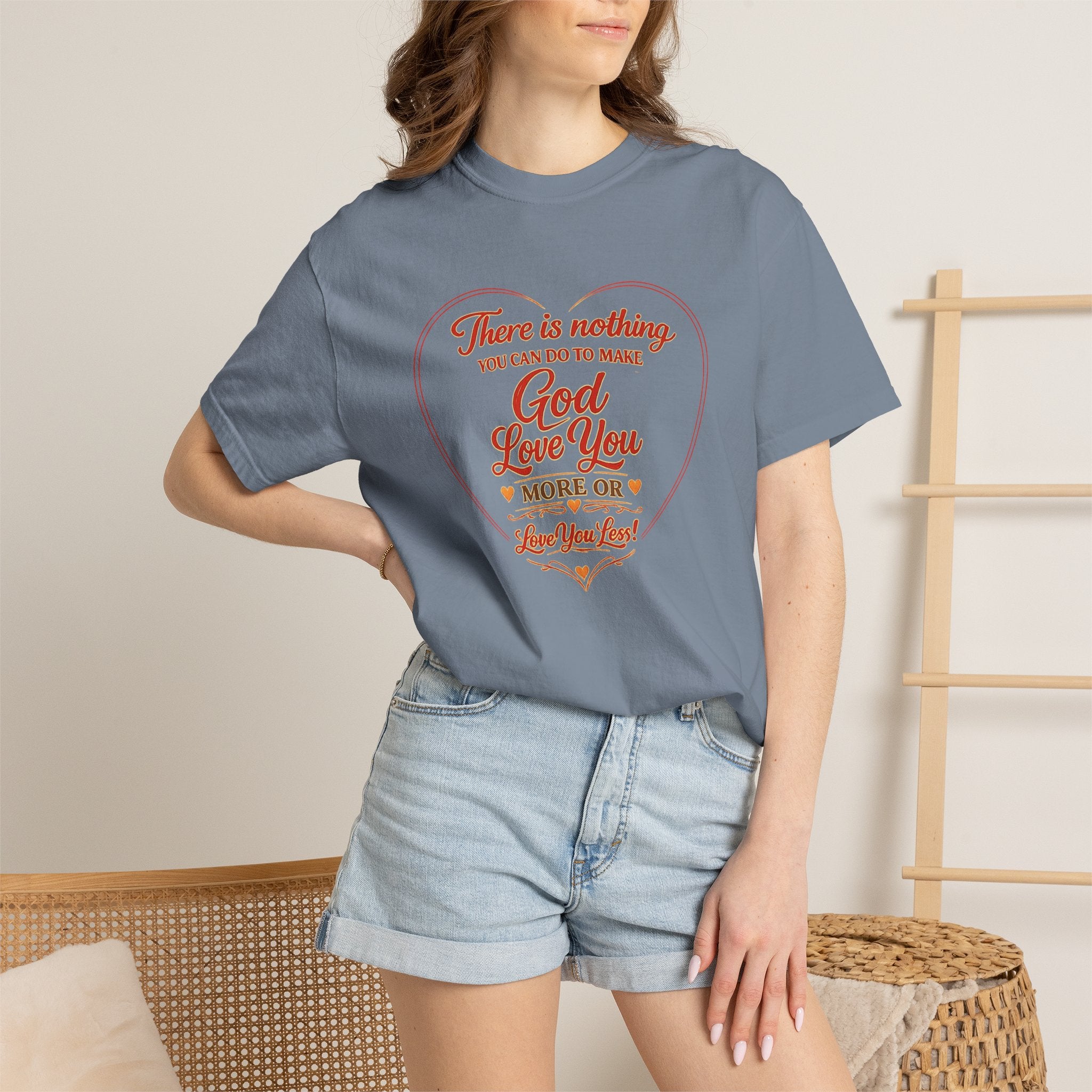God Loves You Heart T-Shirt — "There is nothing you can do to make God love you more or less"